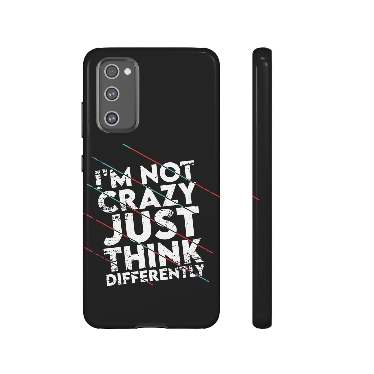 Inspirational Phone Case - I'm Not Crazy, Just Think Differently