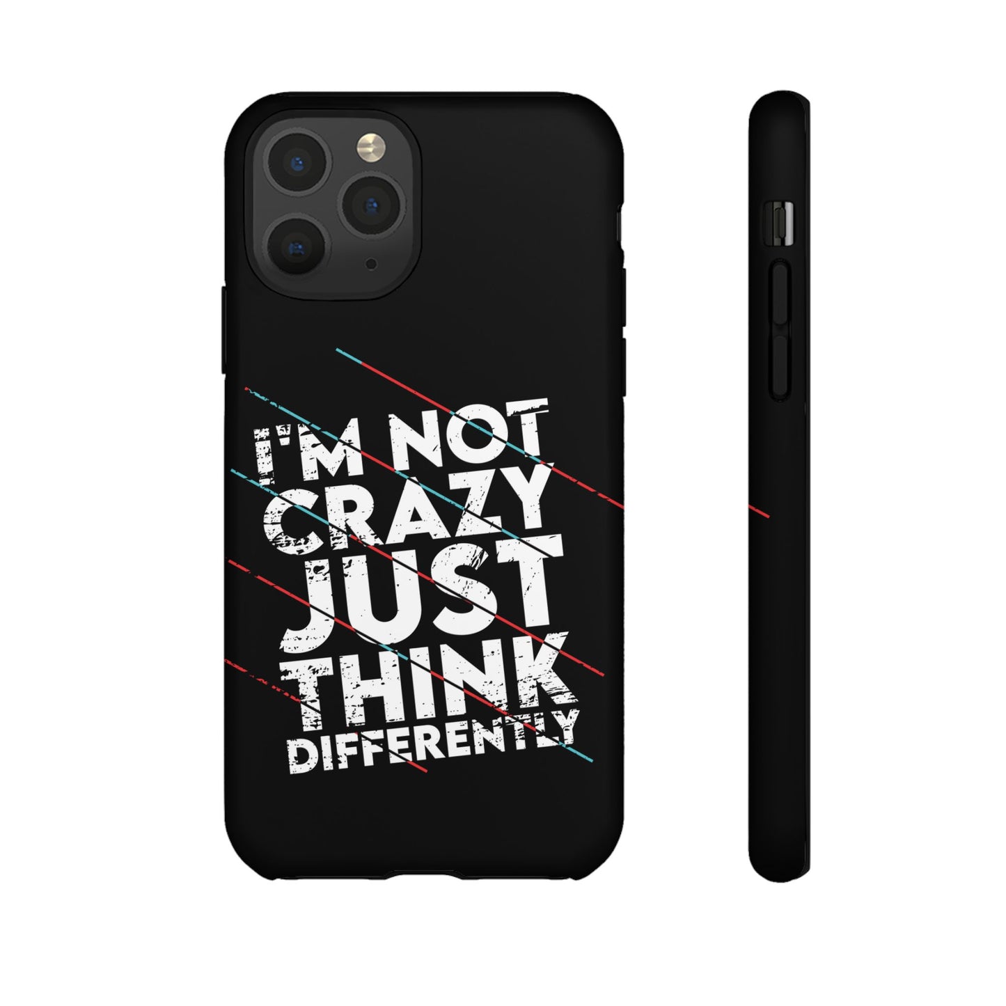Inspirational Phone Case - I'm Not Crazy, Just Think Differently
