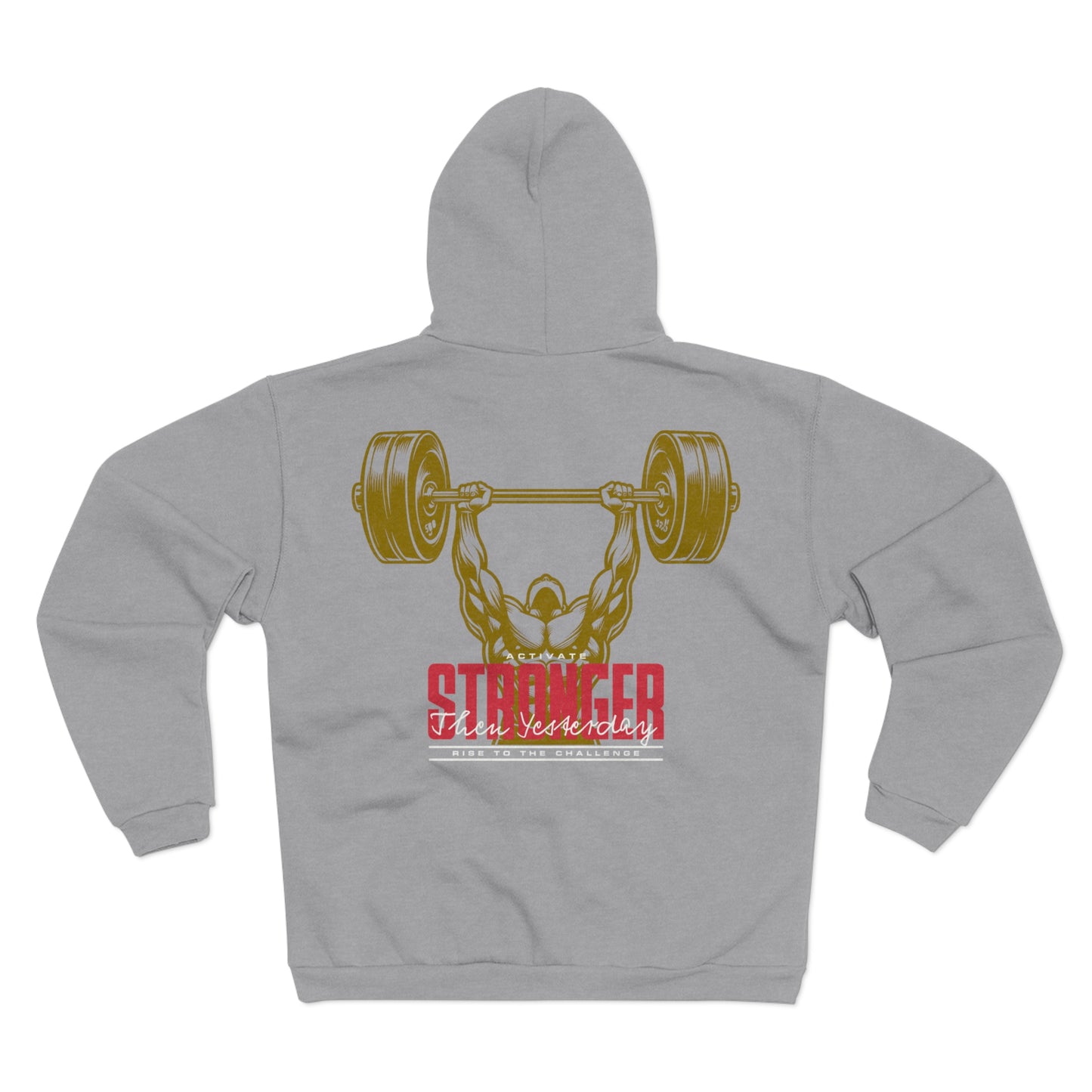 Unisex Hooded Zip Sweatshirt - Stronger Than Yesterday Workout Hoodie