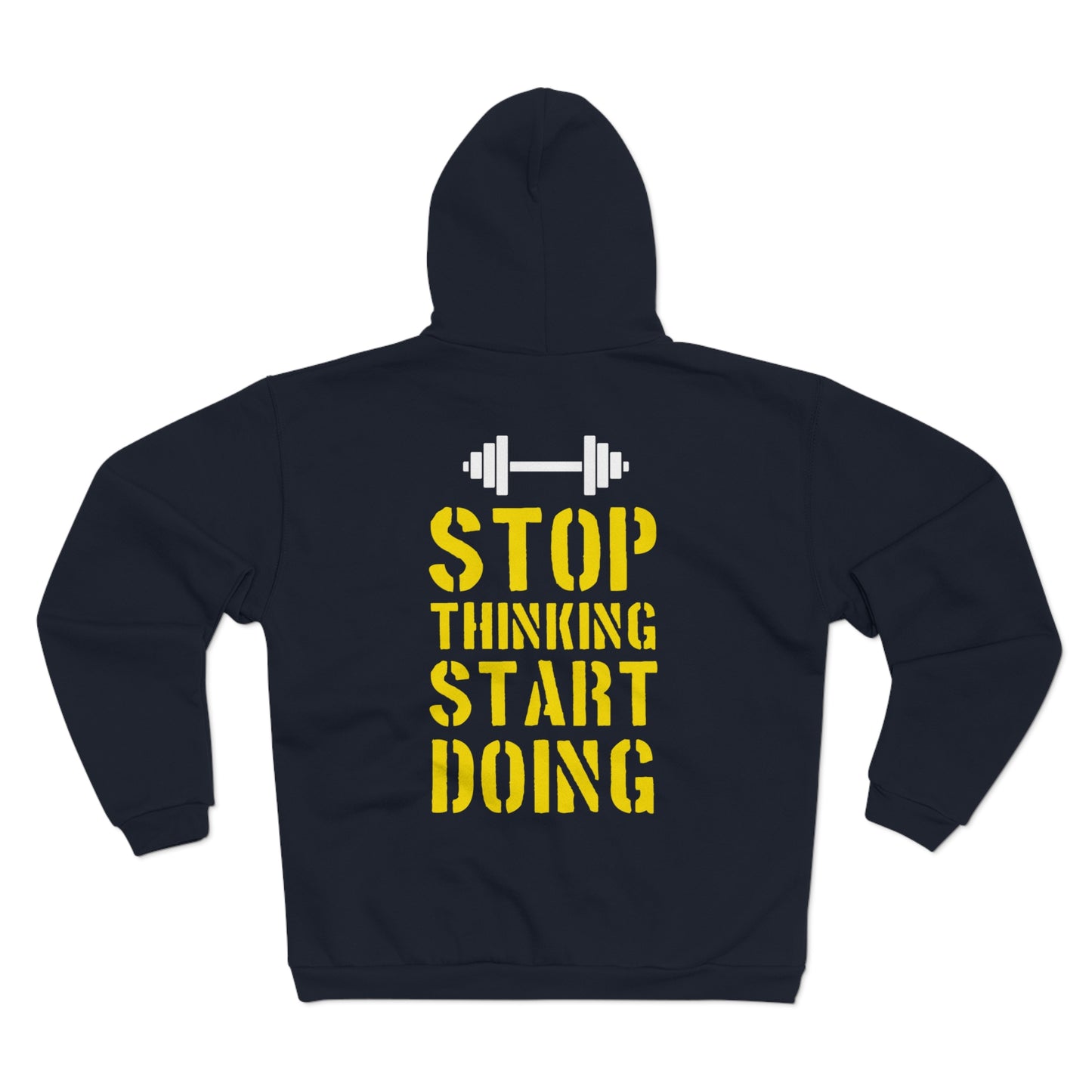 Motivational Unisex Hooded Zip Sweatshirt - "Stop Thinking Start Doing"