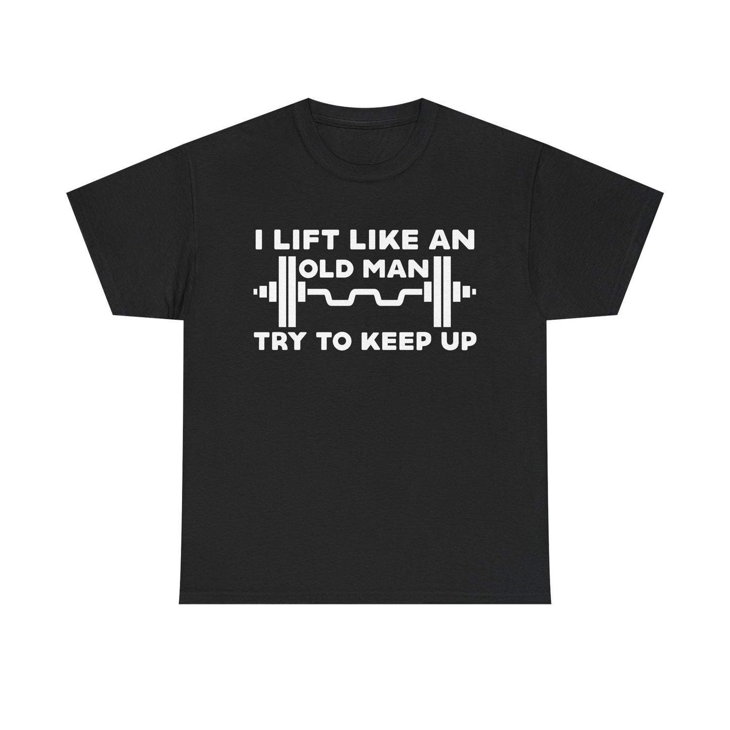 Unisex Heavy Cotton Tee - I Lift Like An Old Man - Funny Workout Shirt