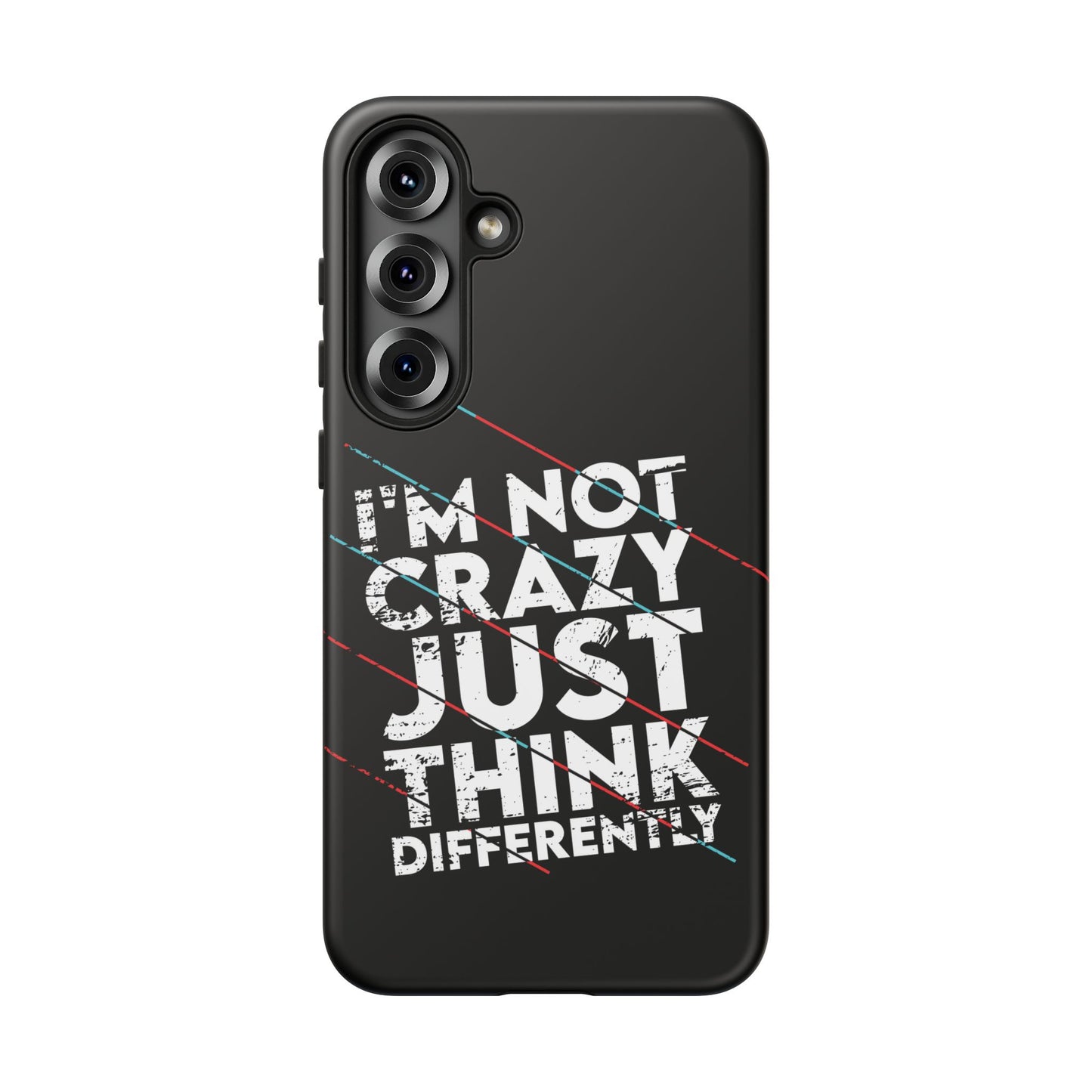 Inspirational Phone Case - I'm Not Crazy, Just Think Differently