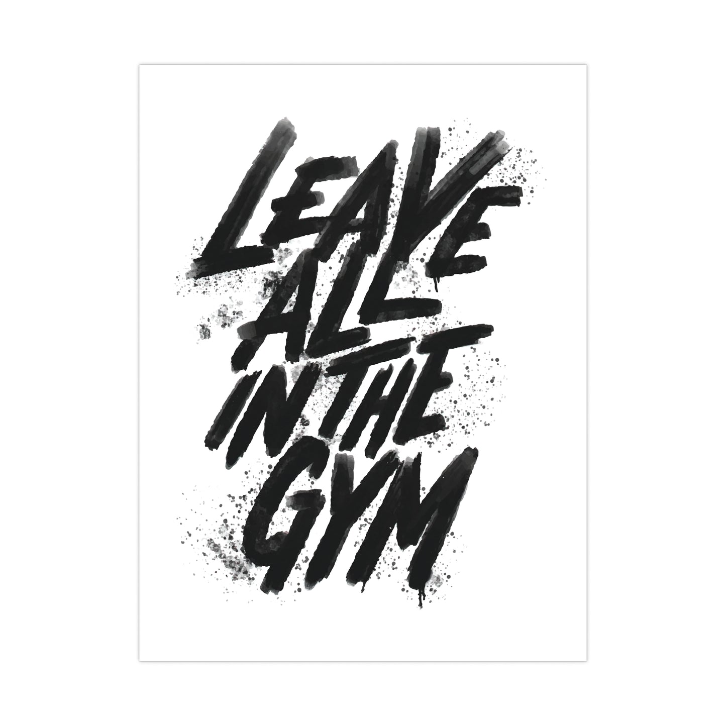 Motivational Gym Wall Art - Leave All in the Gym Matte Poster