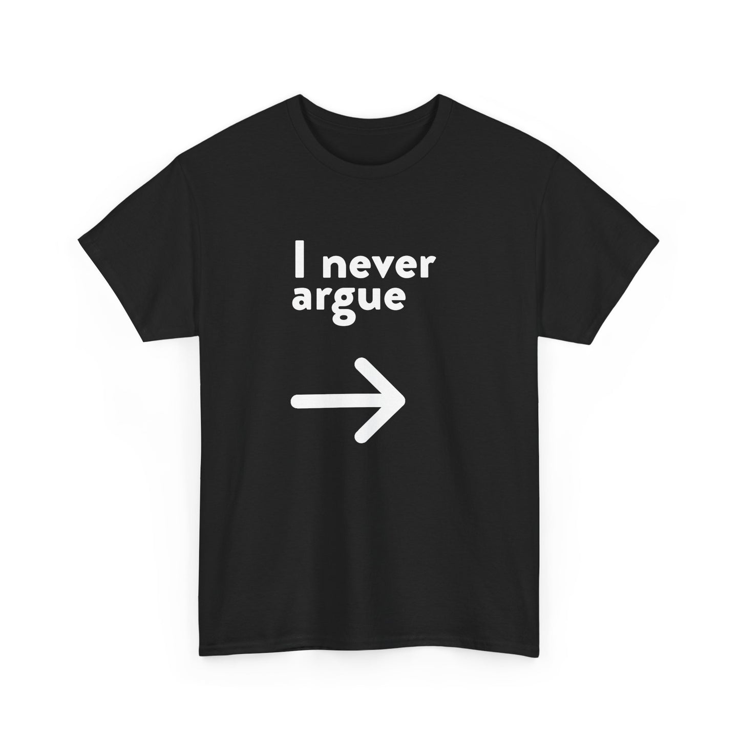 I Never Argue Left Black Unisex Heavy Cotton Tee