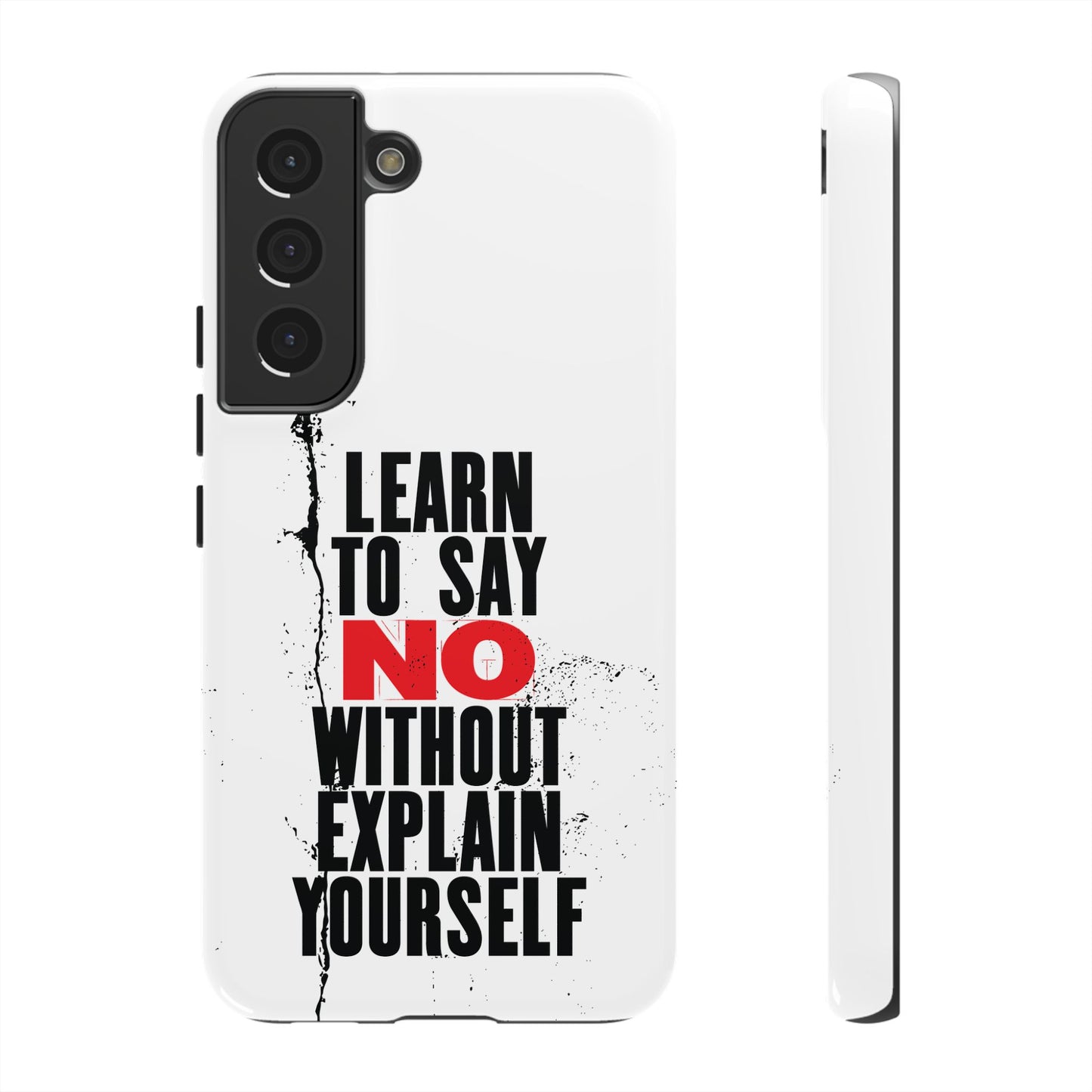 Inspirational Phone Case - "Learn to Say NO Without Explain Yourself"