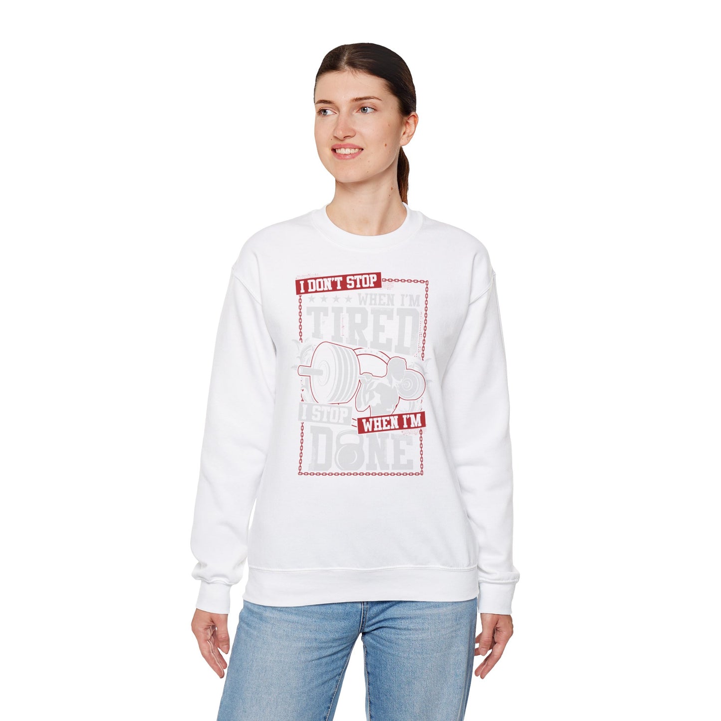 Motivational Fitness Crewneck Sweatshirt - 'I Don't Stop When I'm Tired, I Stop When I'm Done'