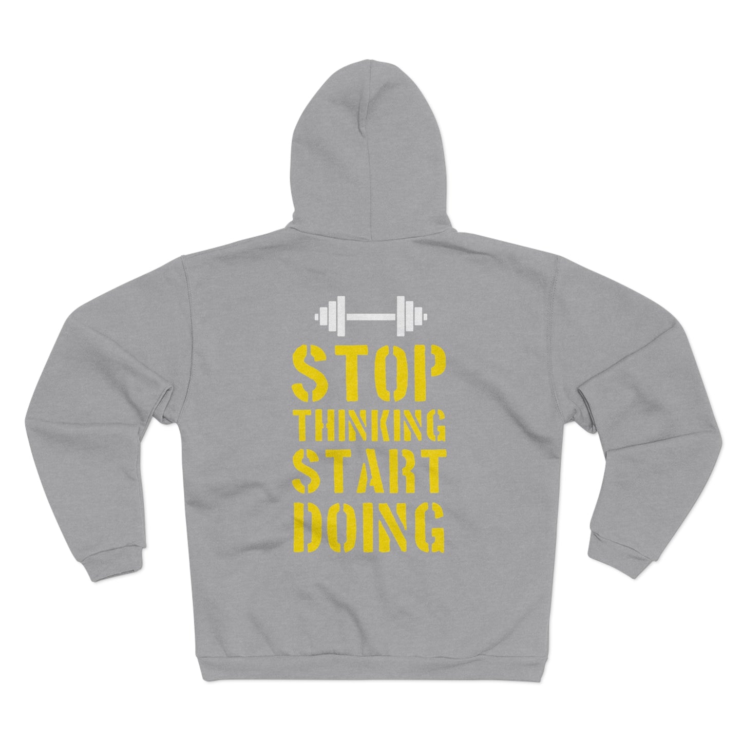 Motivational Unisex Hooded Zip Sweatshirt - "Stop Thinking Start Doing"