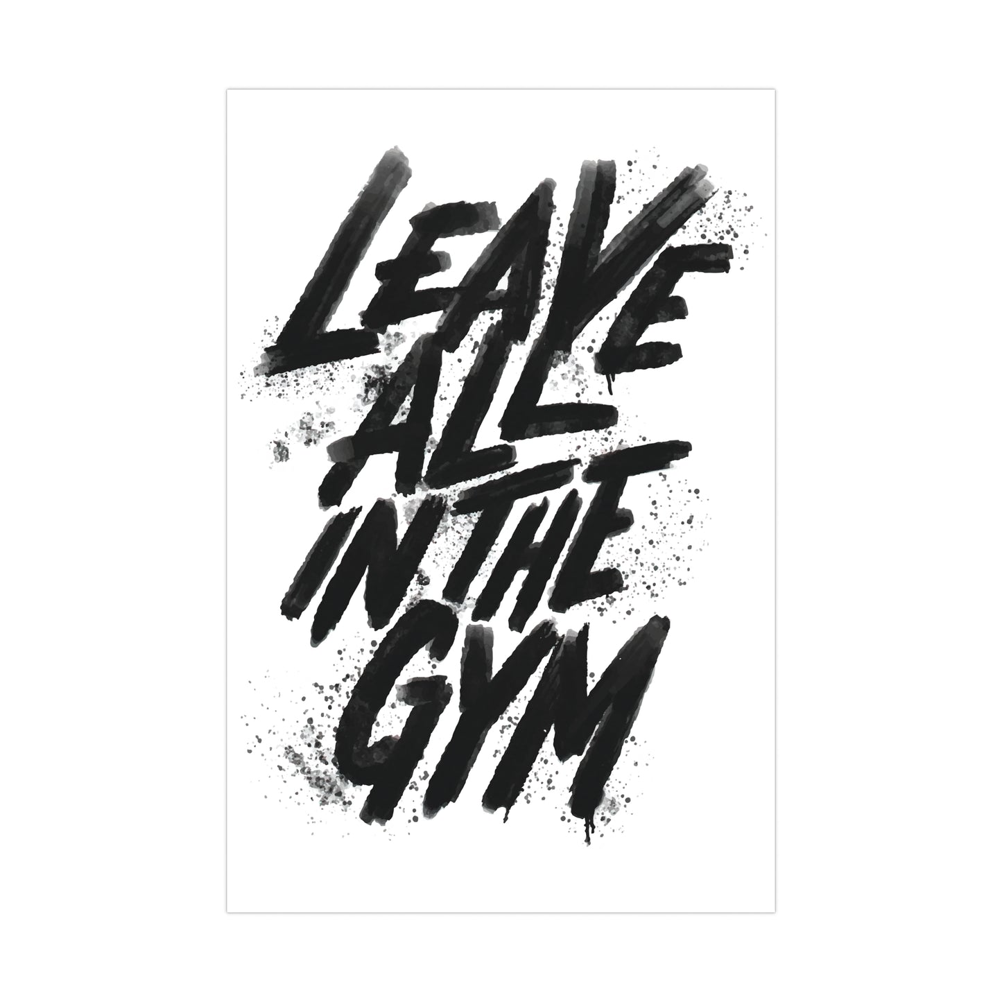 Motivational Gym Wall Art - Leave All in the Gym Matte Poster