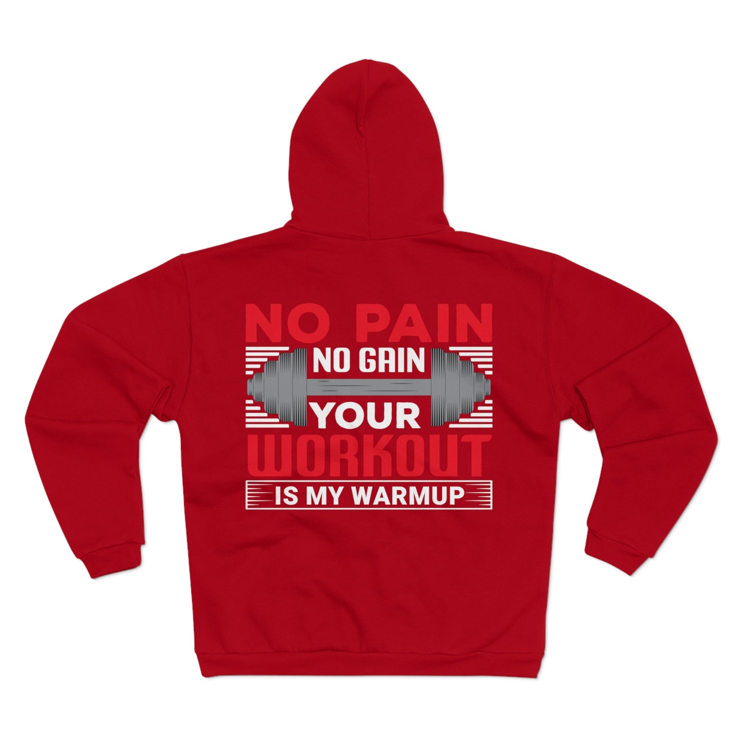 Motivational Unisex Hooded Zip Sweatshirt - "No Pain No Gain, Your Workout is My Warmup"