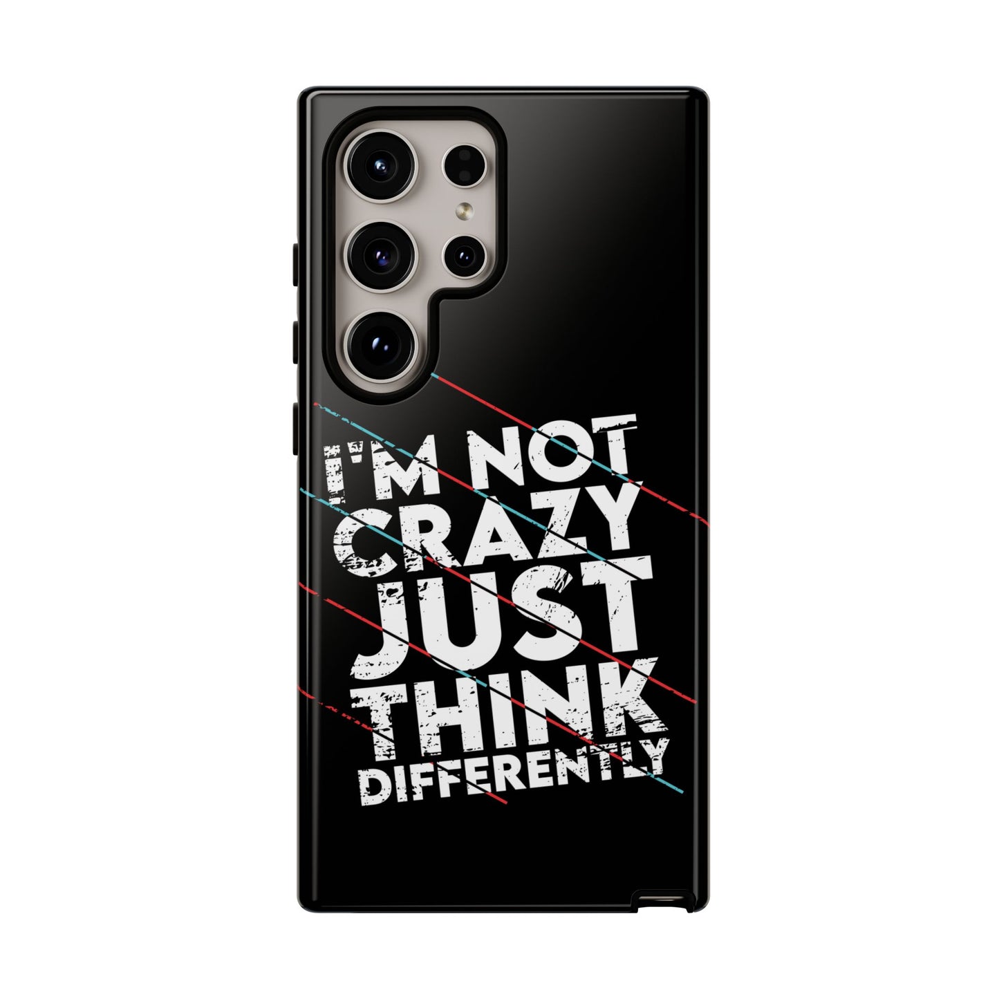 Inspirational Phone Case - I'm Not Crazy, Just Think Differently