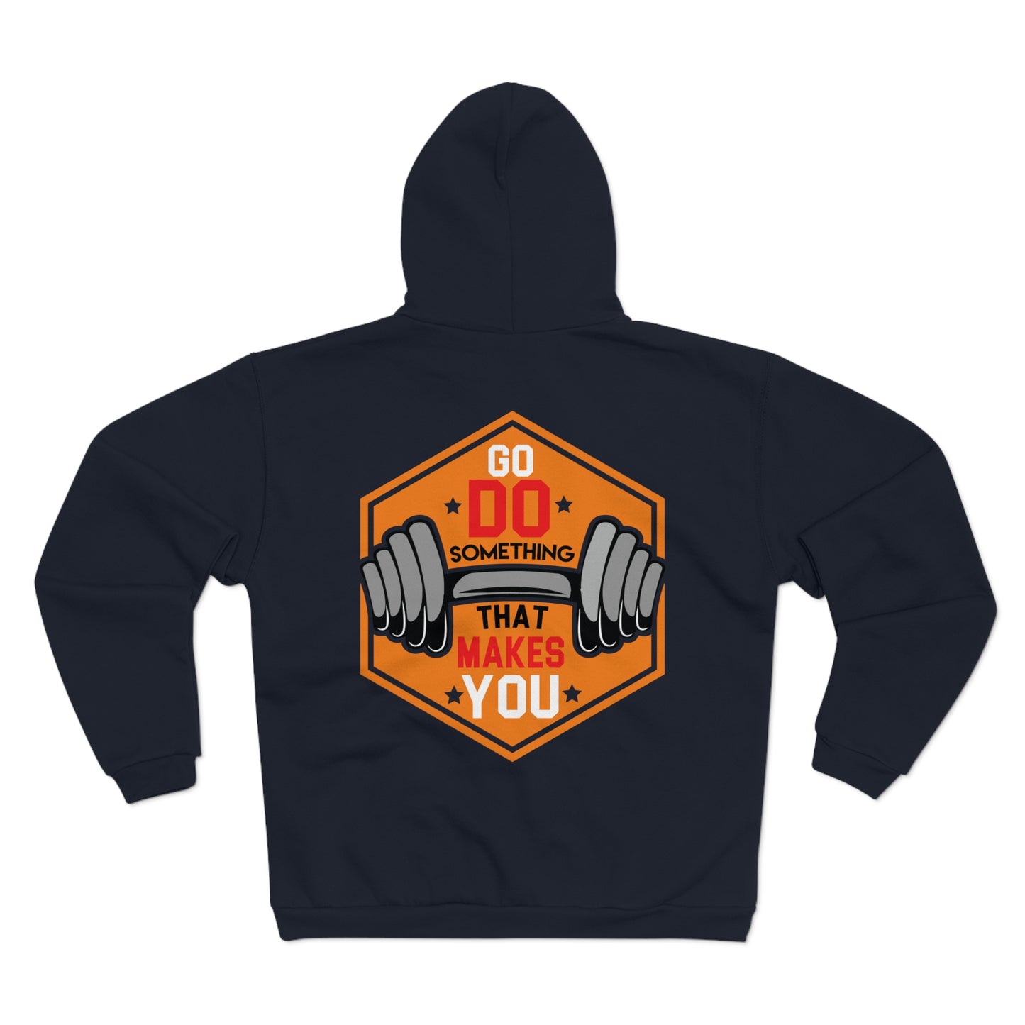 Motivational Unisex Hooded Zip Sweatshirt - Go Do Something That Makes You