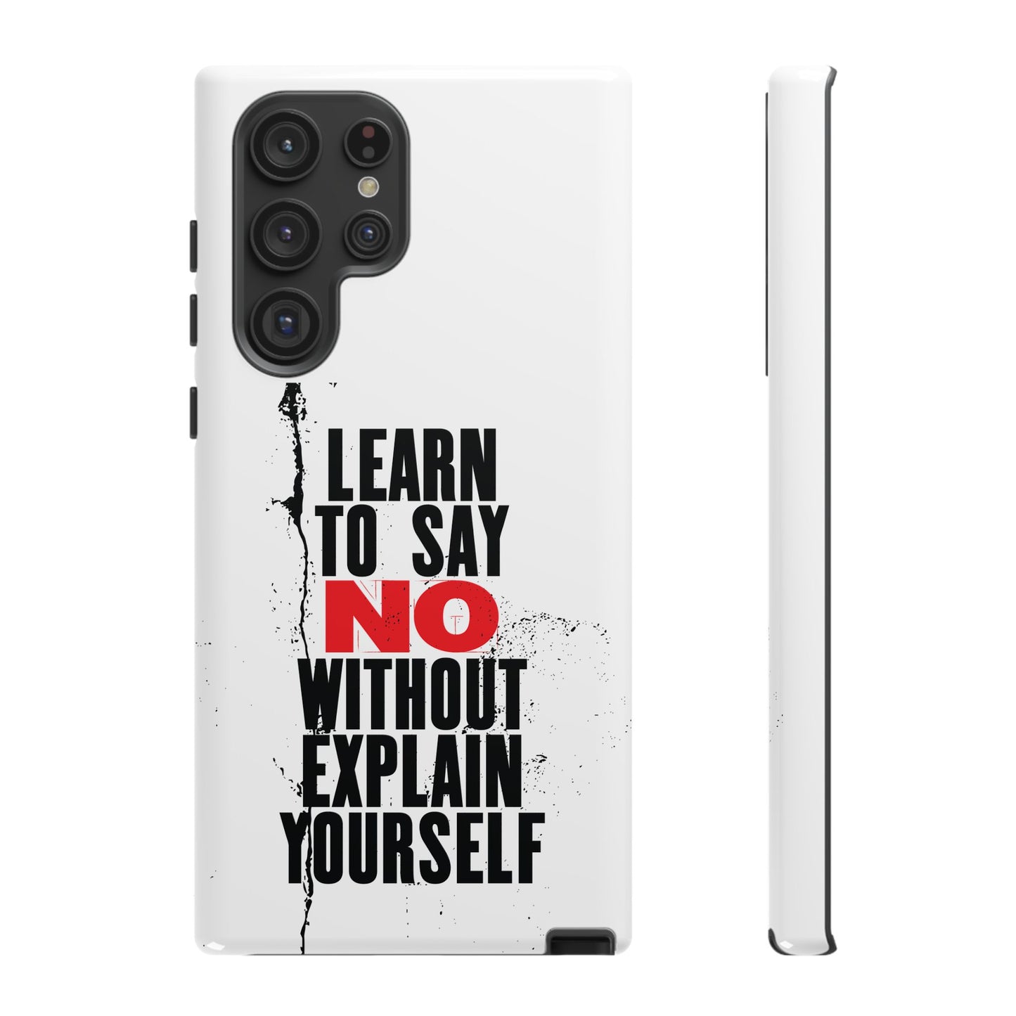 Inspirational Phone Case - "Learn to Say NO Without Explain Yourself"