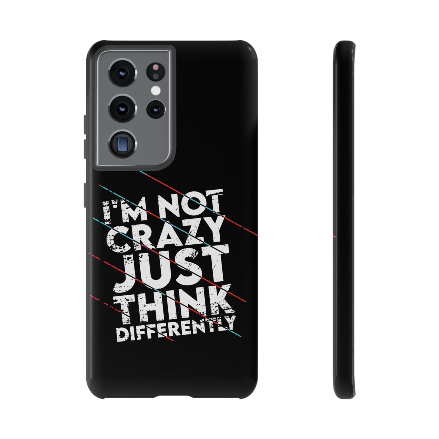 Inspirational Phone Case - I'm Not Crazy, Just Think Differently