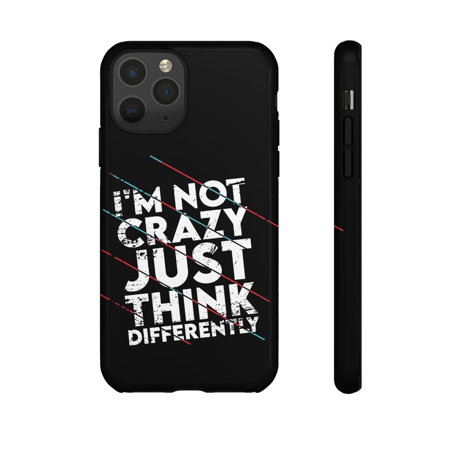 Inspirational Phone Case - I'm Not Crazy, Just Think Differently
