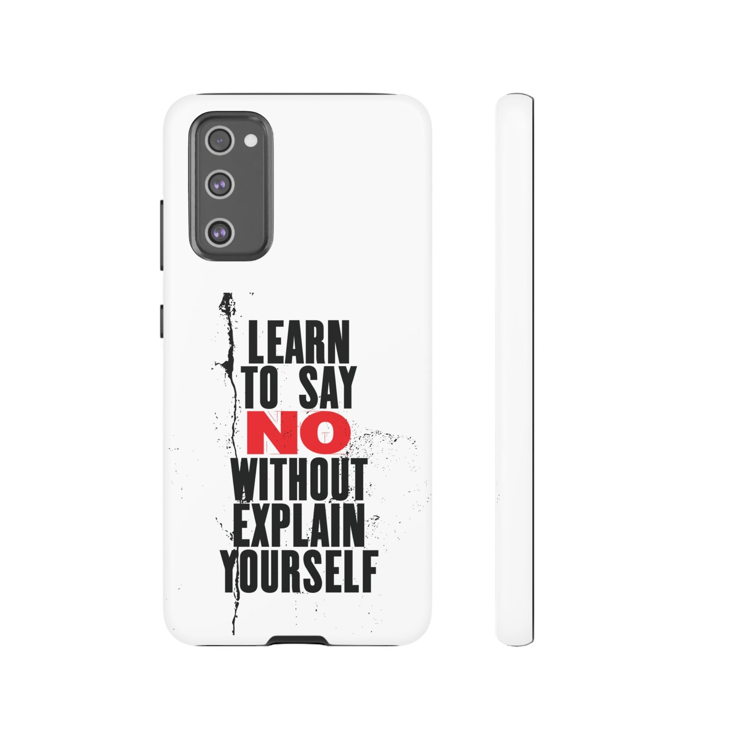 Inspirational Phone Case - "Learn to Say NO Without Explain Yourself"