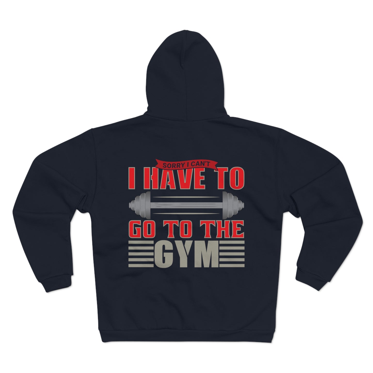 Gym Motivation Unisex Hoodie - "I Have to Go to the Gym"