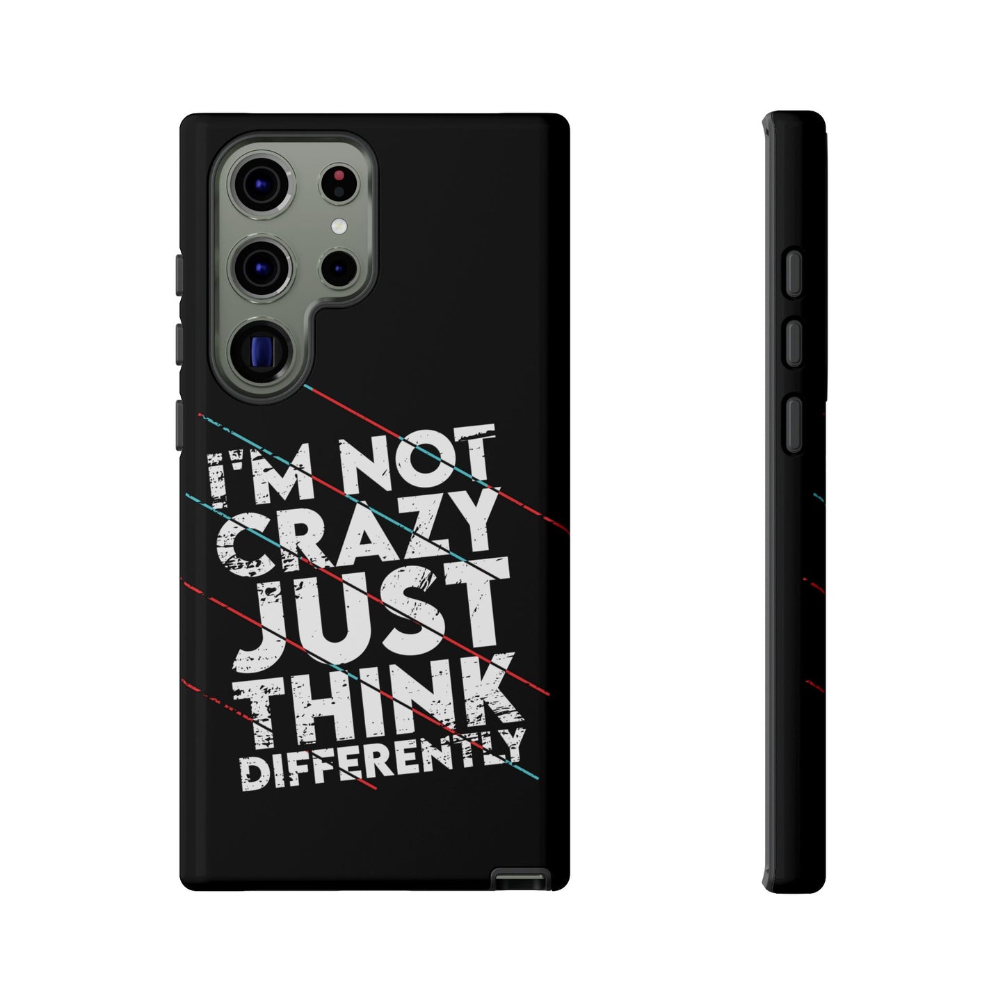 Inspirational Phone Case - I'm Not Crazy, Just Think Differently