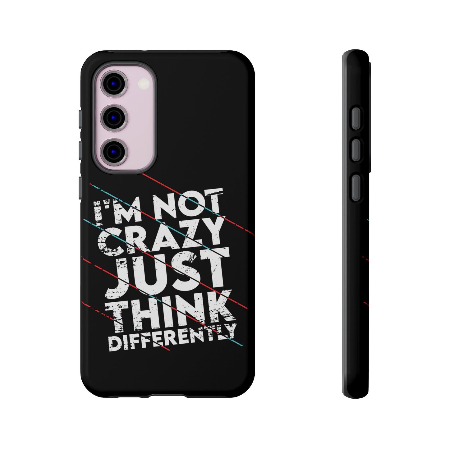 Inspirational Phone Case - I'm Not Crazy, Just Think Differently