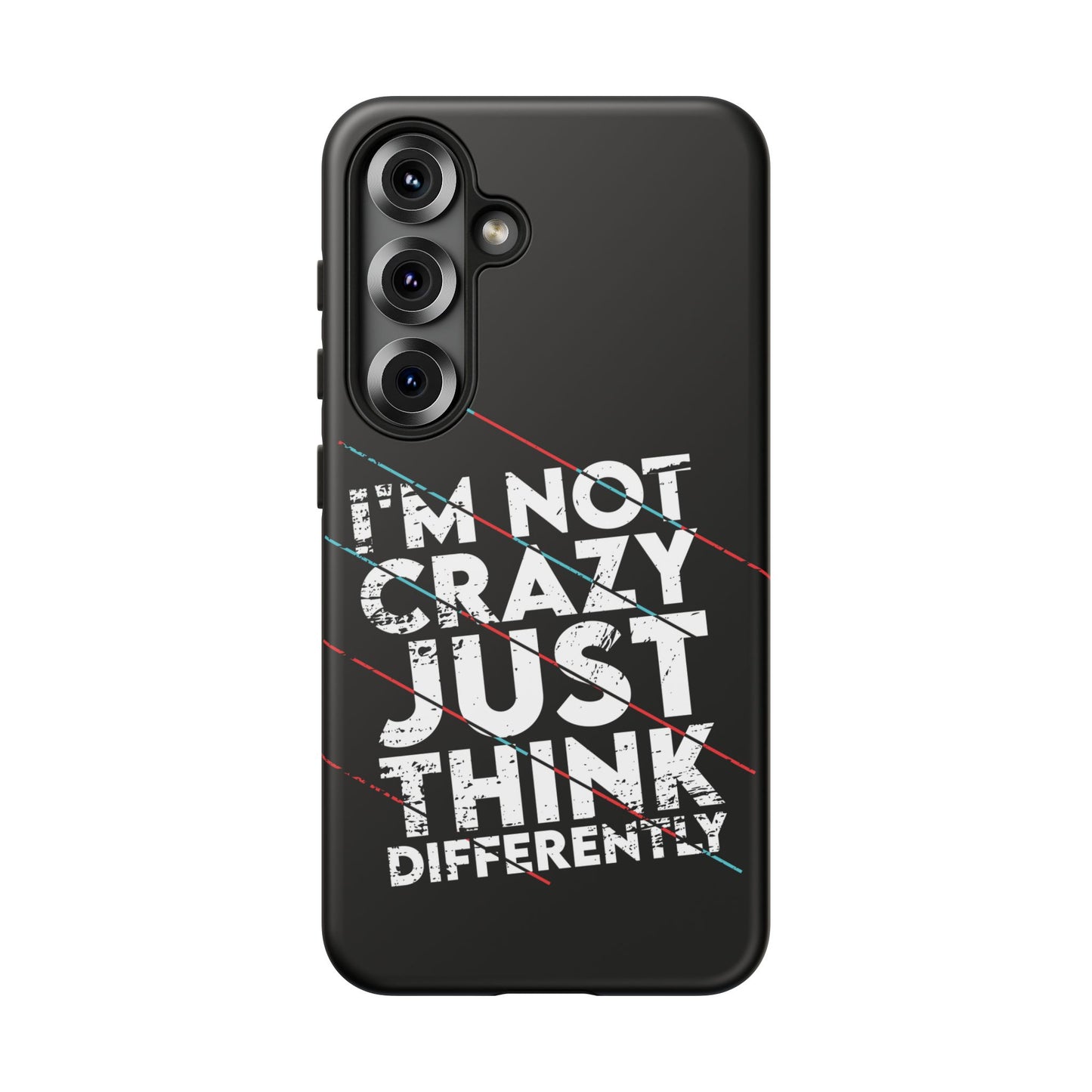 Inspirational Phone Case - I'm Not Crazy, Just Think Differently