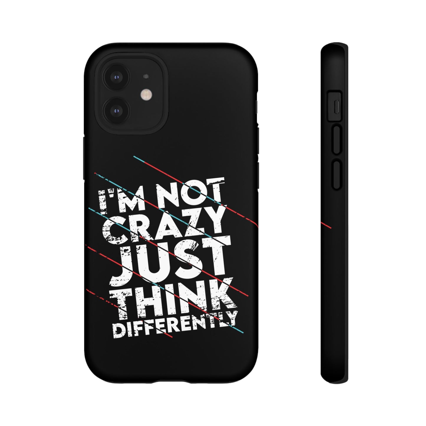 Inspirational Phone Case - I'm Not Crazy, Just Think Differently