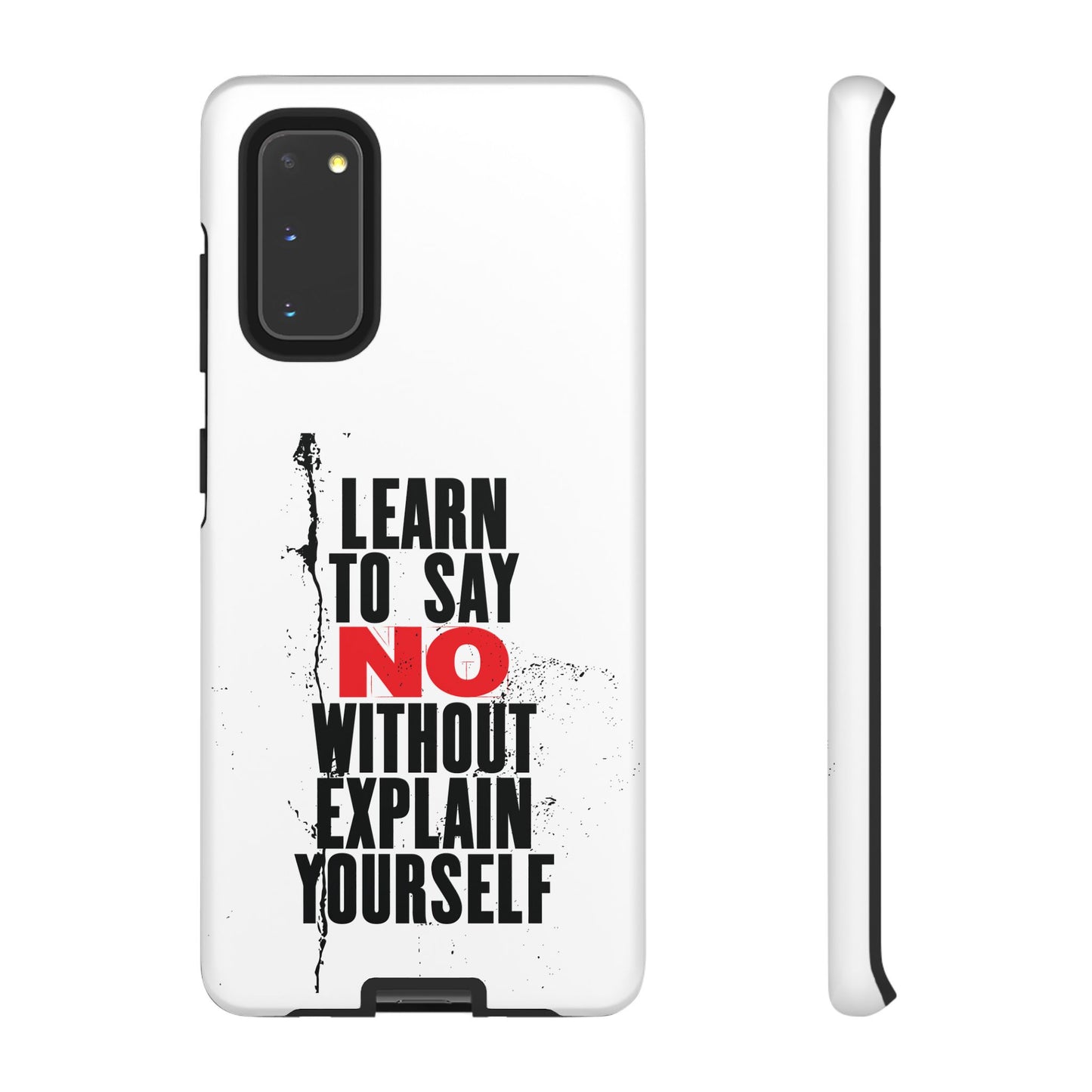 Inspirational Phone Case - "Learn to Say NO Without Explain Yourself"