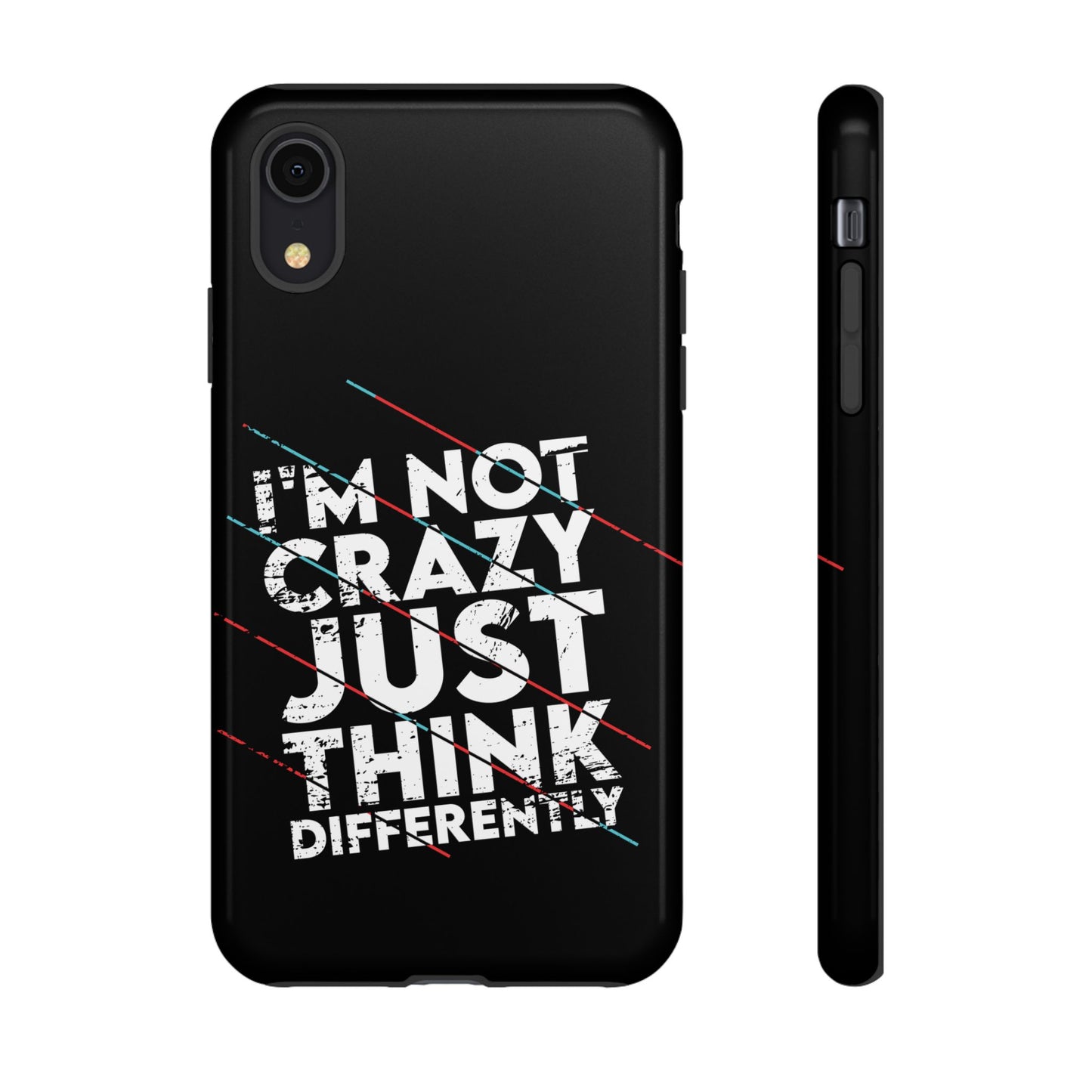 Inspirational Phone Case - I'm Not Crazy, Just Think Differently