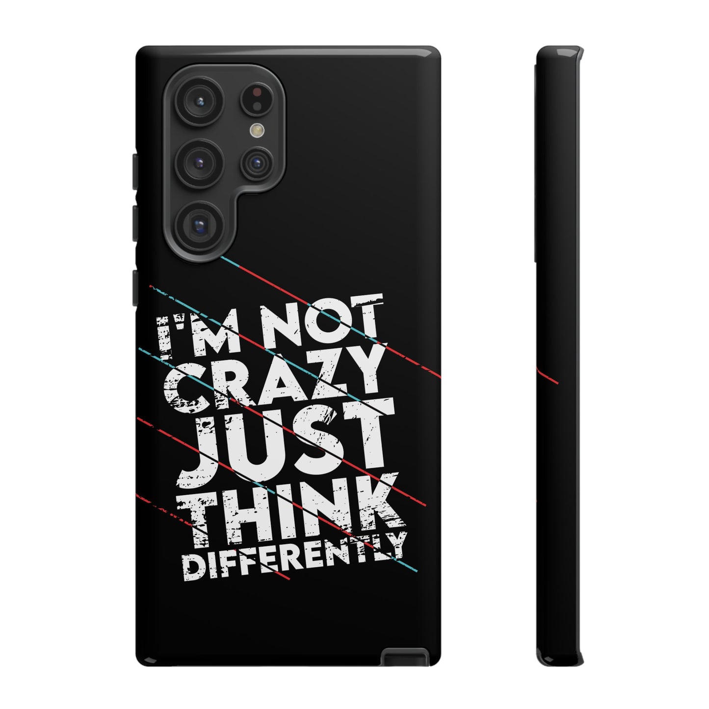 Inspirational Phone Case - I'm Not Crazy, Just Think Differently
