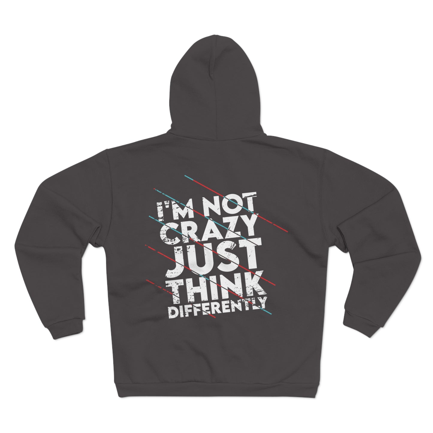 Unisex Hooded Zip Sweatshirt - 'I'm Not Crazy, Just Think Differently' Motivational Hoodie