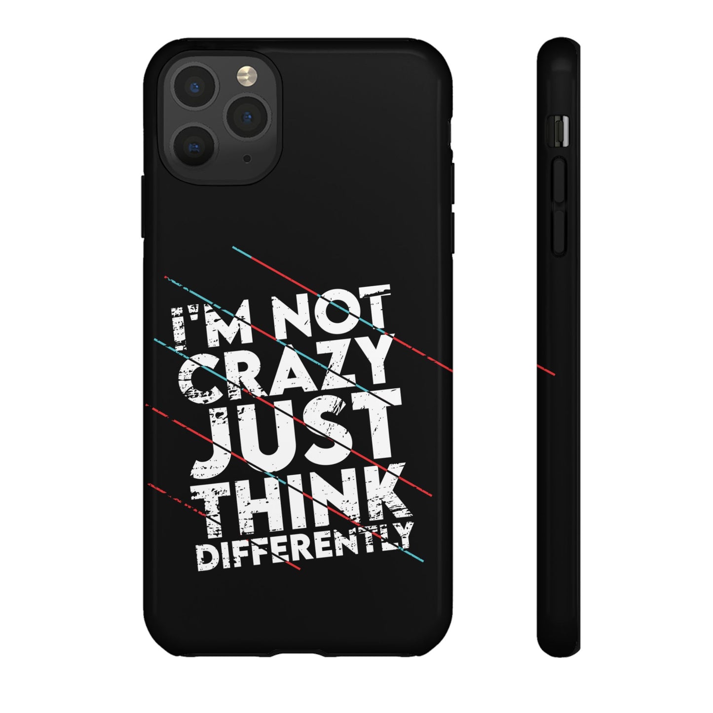 Inspirational Phone Case - I'm Not Crazy, Just Think Differently