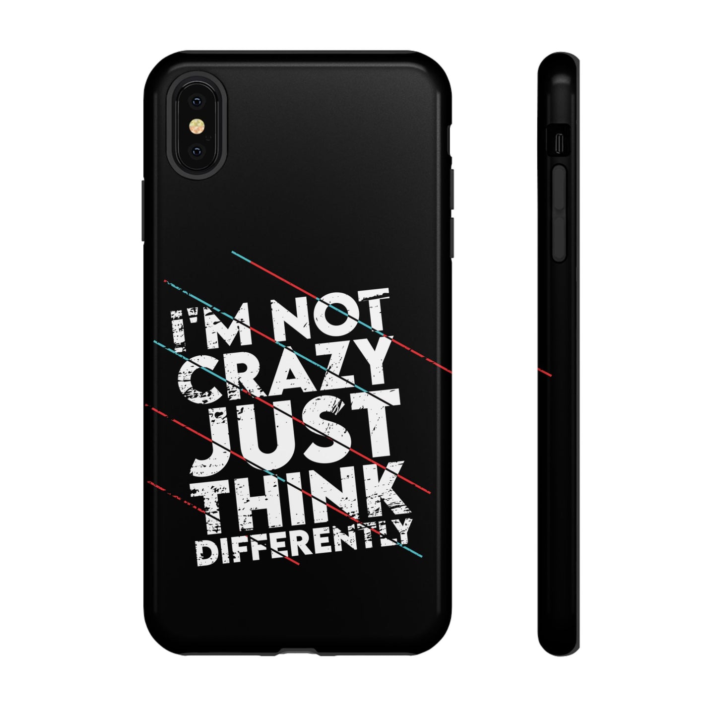Inspirational Phone Case - I'm Not Crazy, Just Think Differently