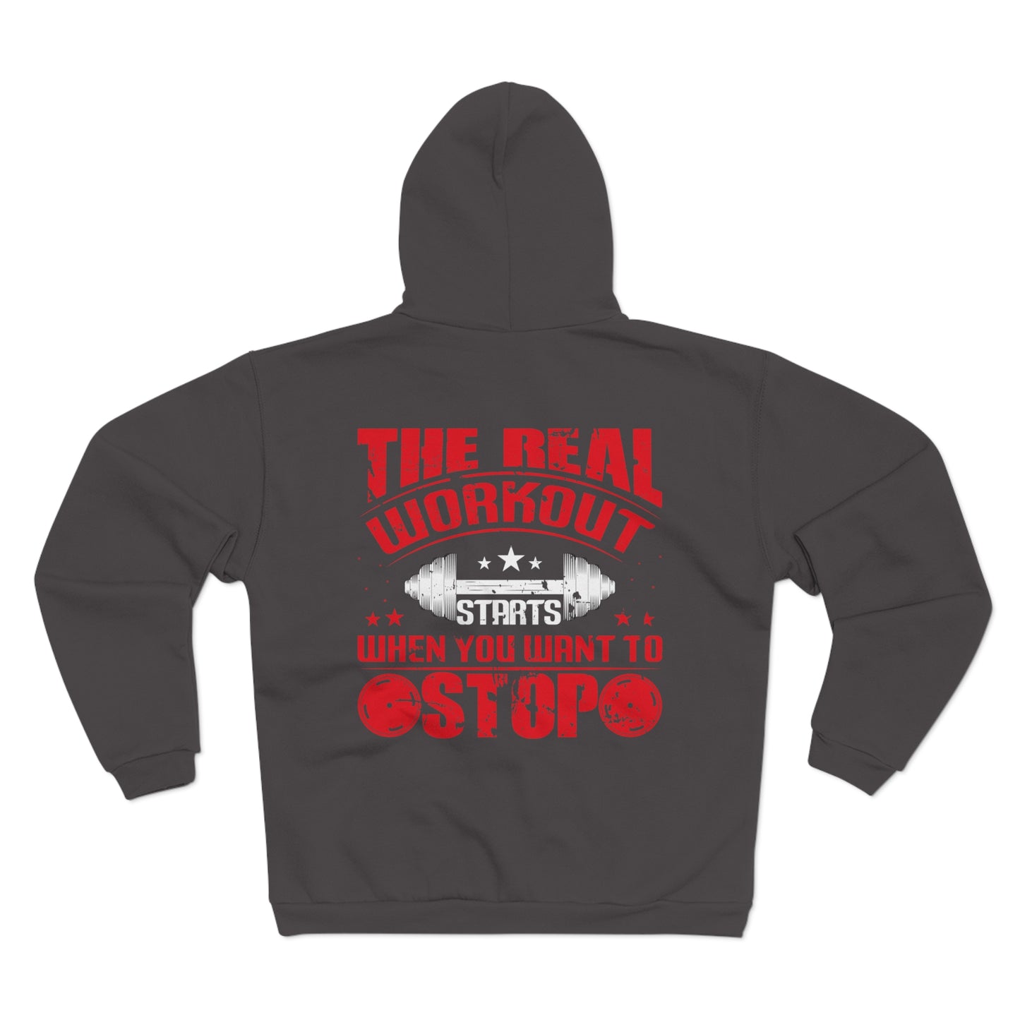 Motivational Fitness Zip Hoodie - The Real Workout Starts When You Want to Stop