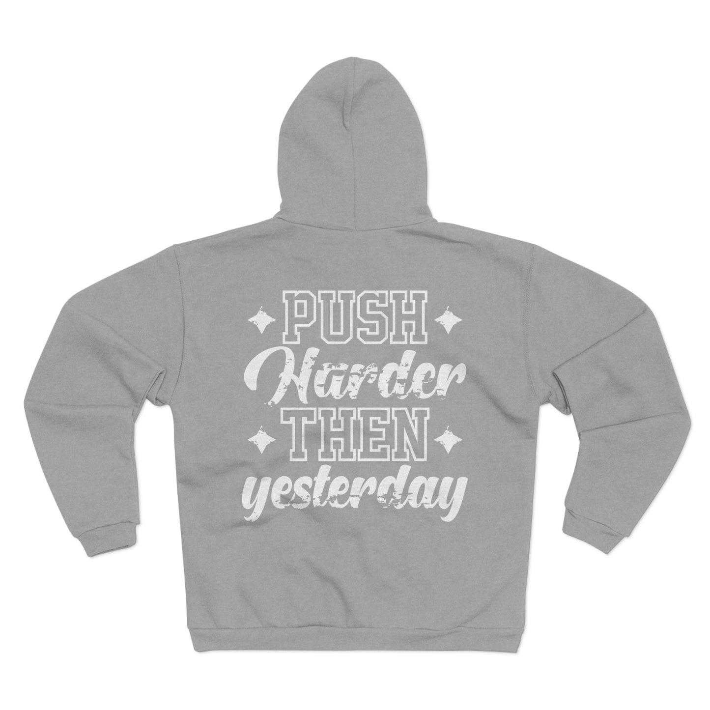 Motivational Unisex Hooded Zip Sweatshirt - "Push Harder Than Yesterday"