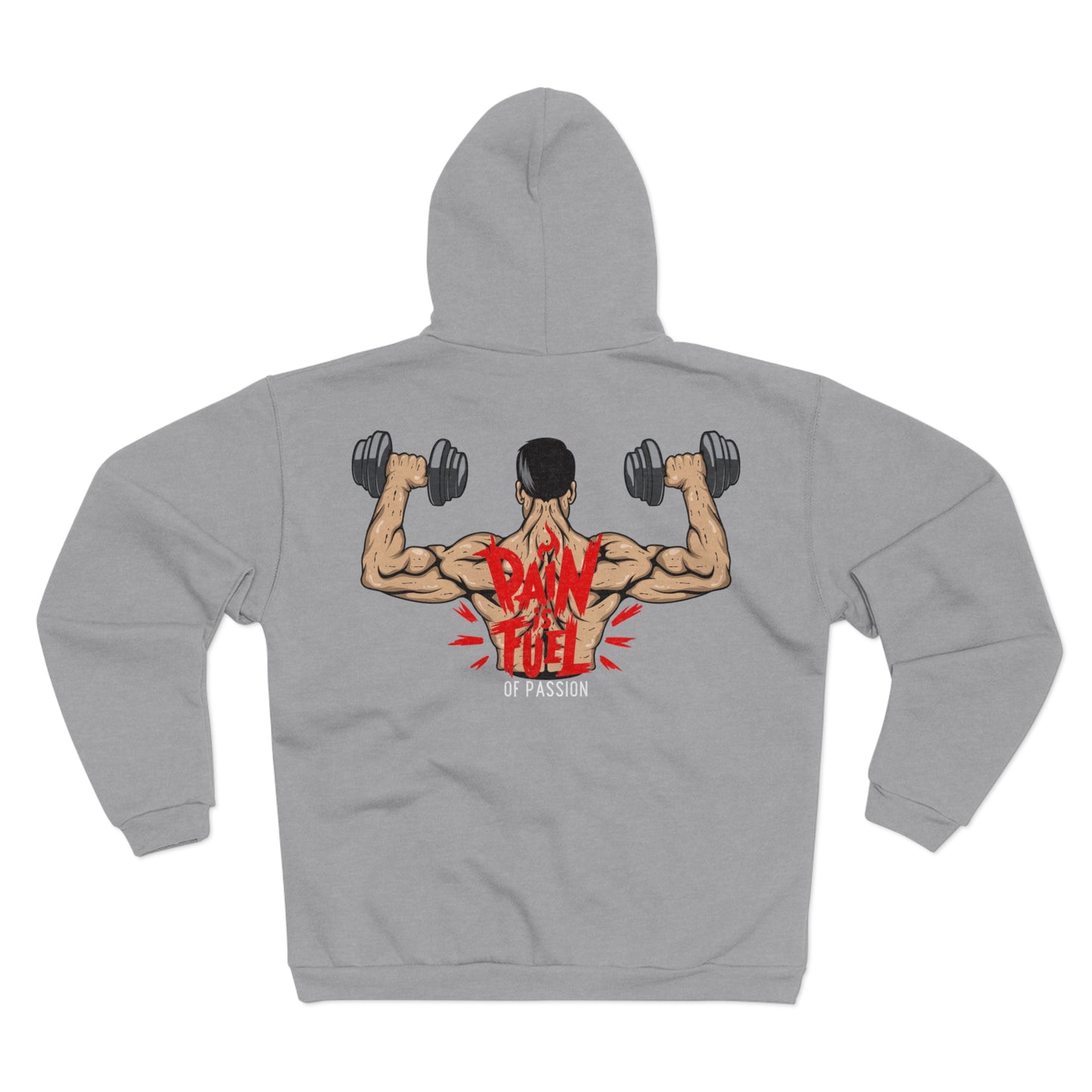 Pain Fuled of Passion Unisex Hooded Zip Sweatshirt - Motivational Gym Wear