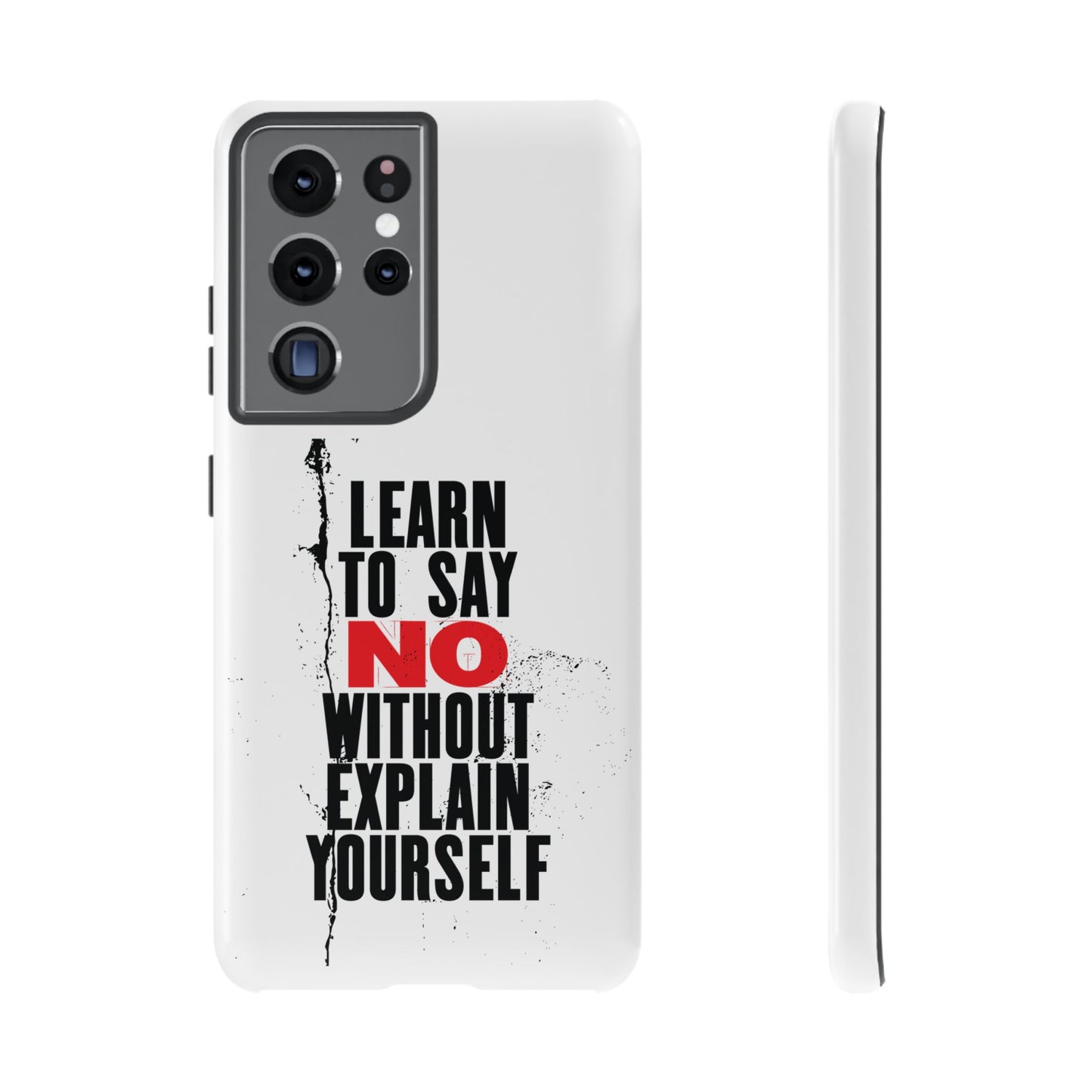 Inspirational Phone Case - "Learn to Say NO Without Explain Yourself"