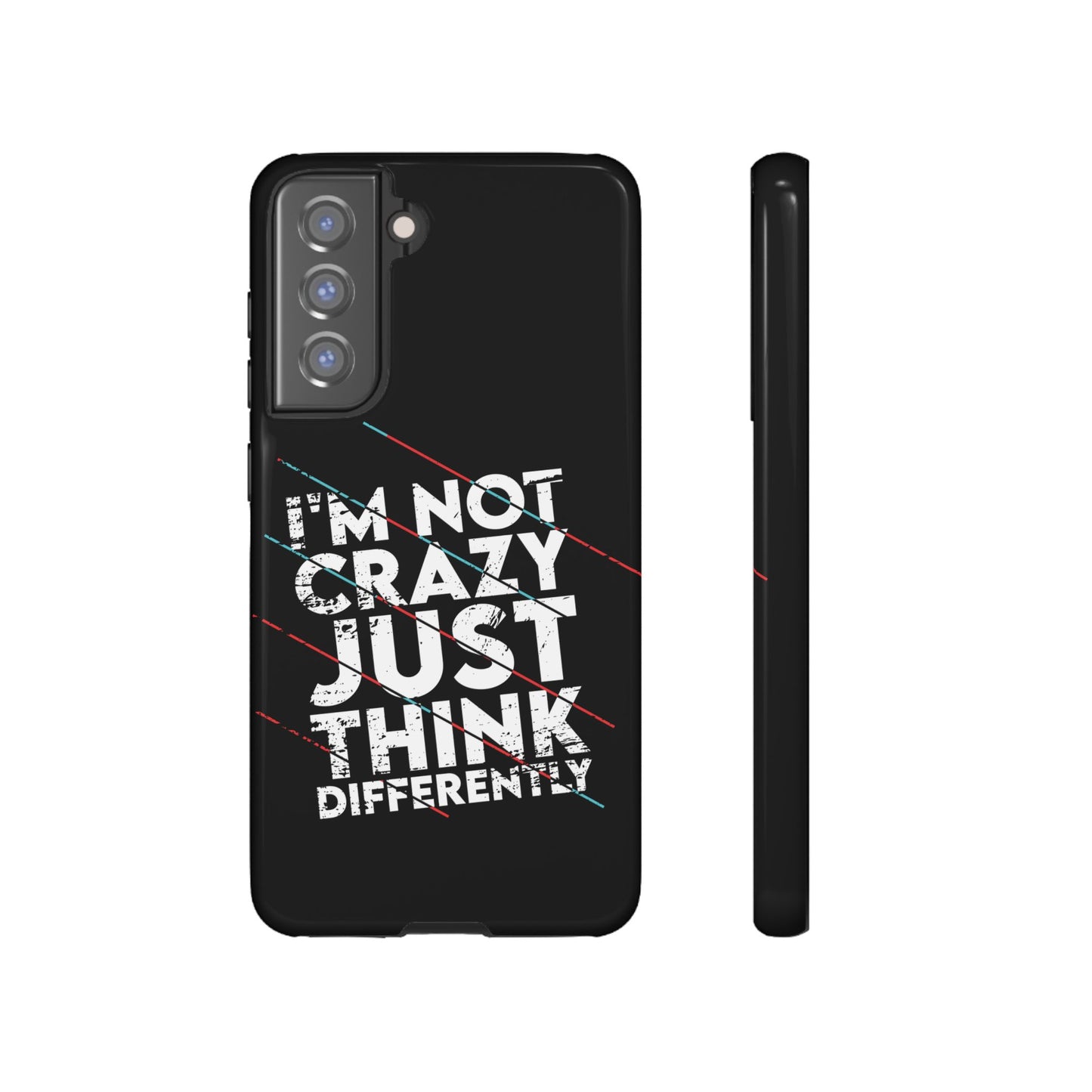 Inspirational Phone Case - I'm Not Crazy, Just Think Differently