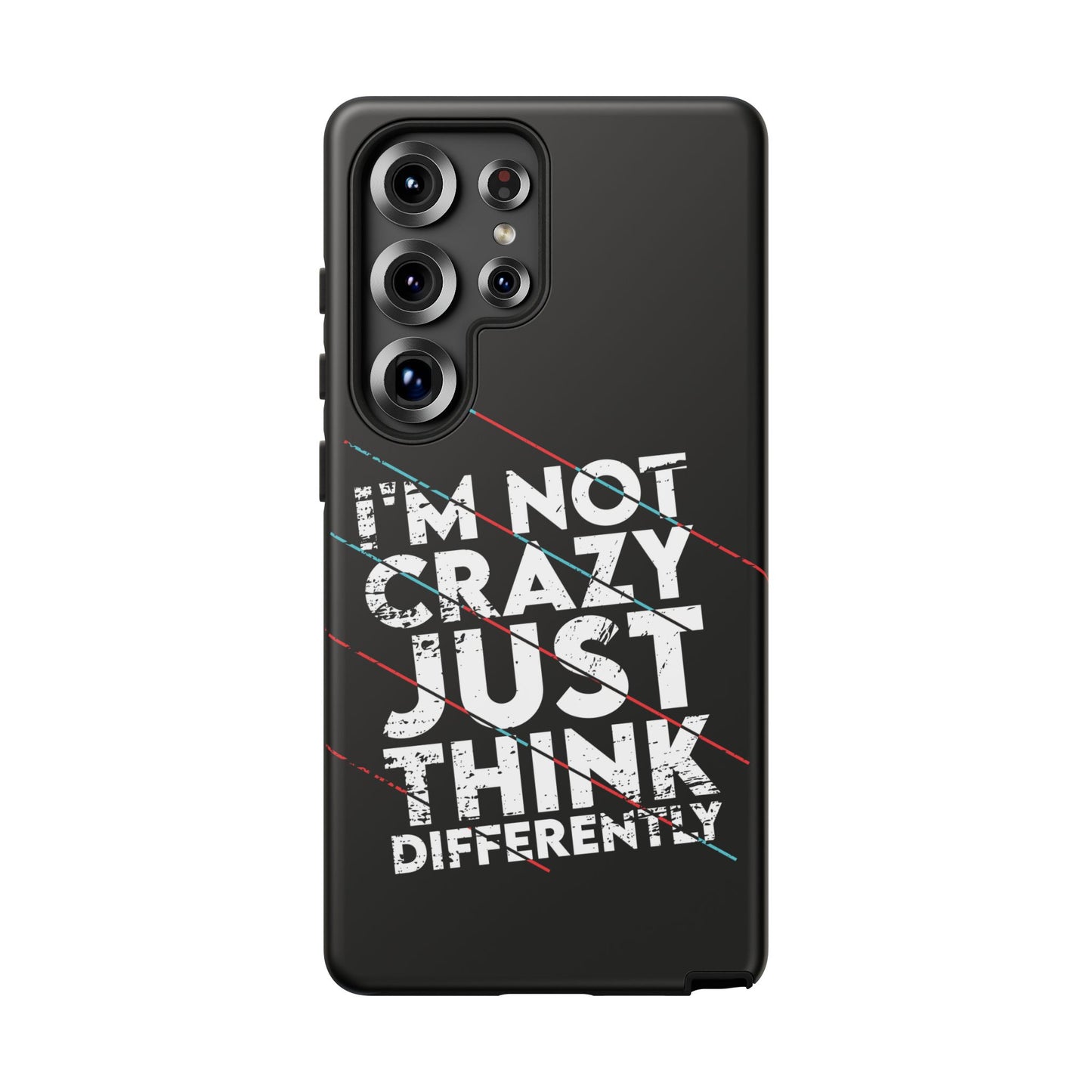 Inspirational Phone Case - I'm Not Crazy, Just Think Differently