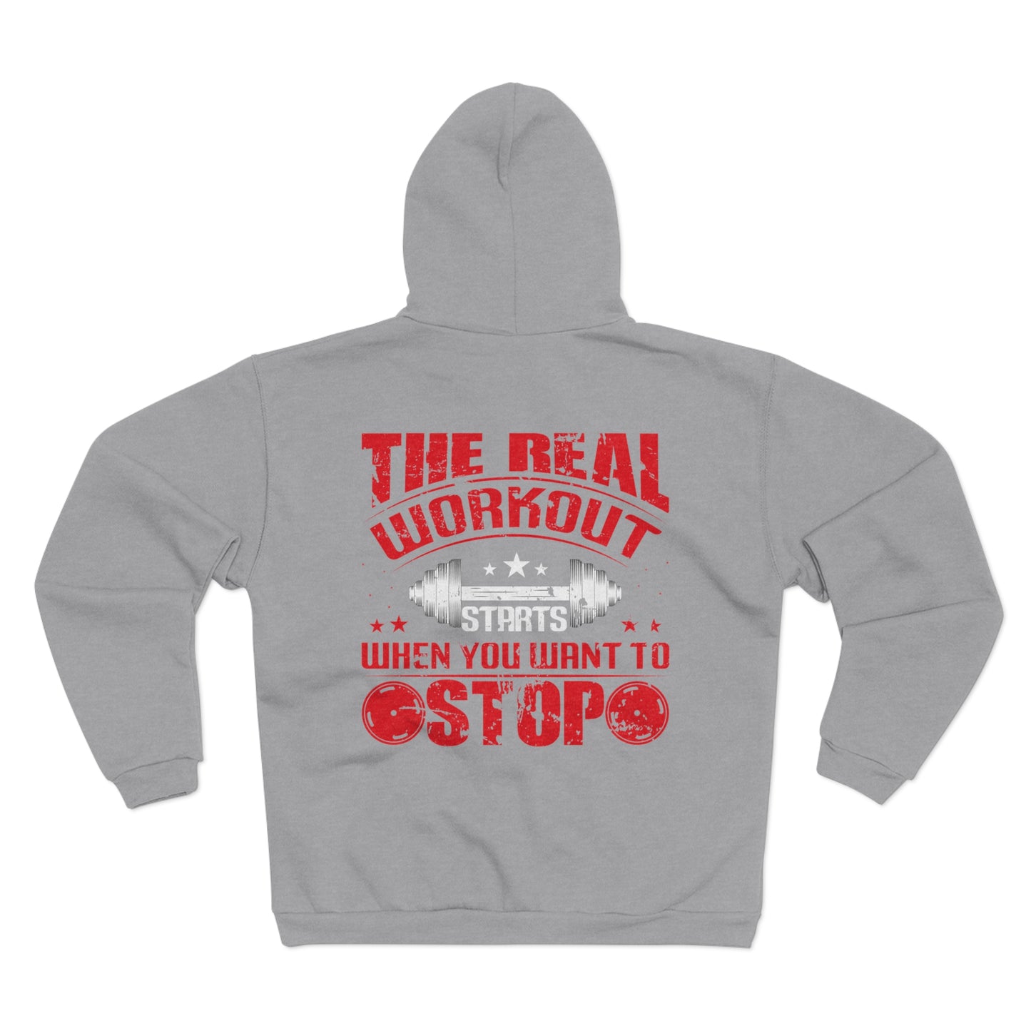 Motivational Fitness Zip Hoodie - The Real Workout Starts When You Want to Stop