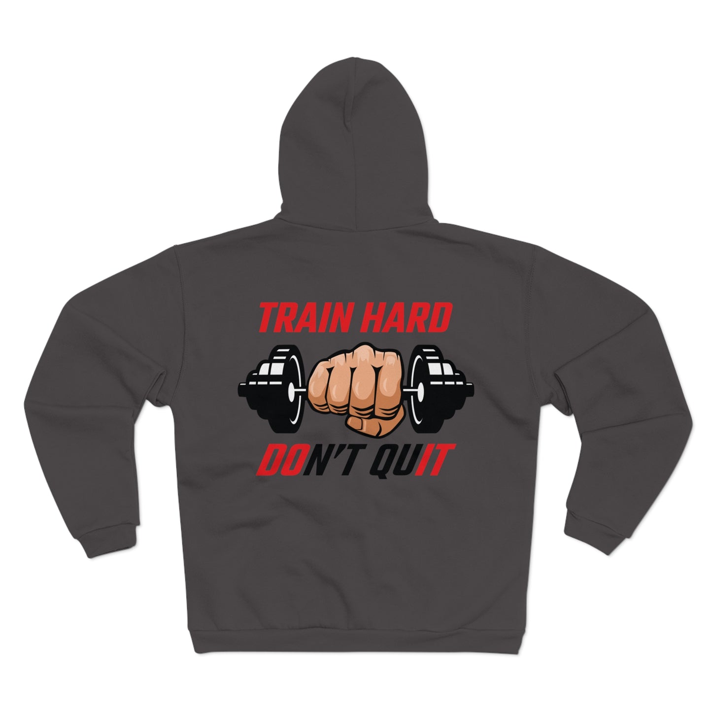Train Hard Don't Quit Unisex Zip Hoodie | Motivational Workout Sweatshirt