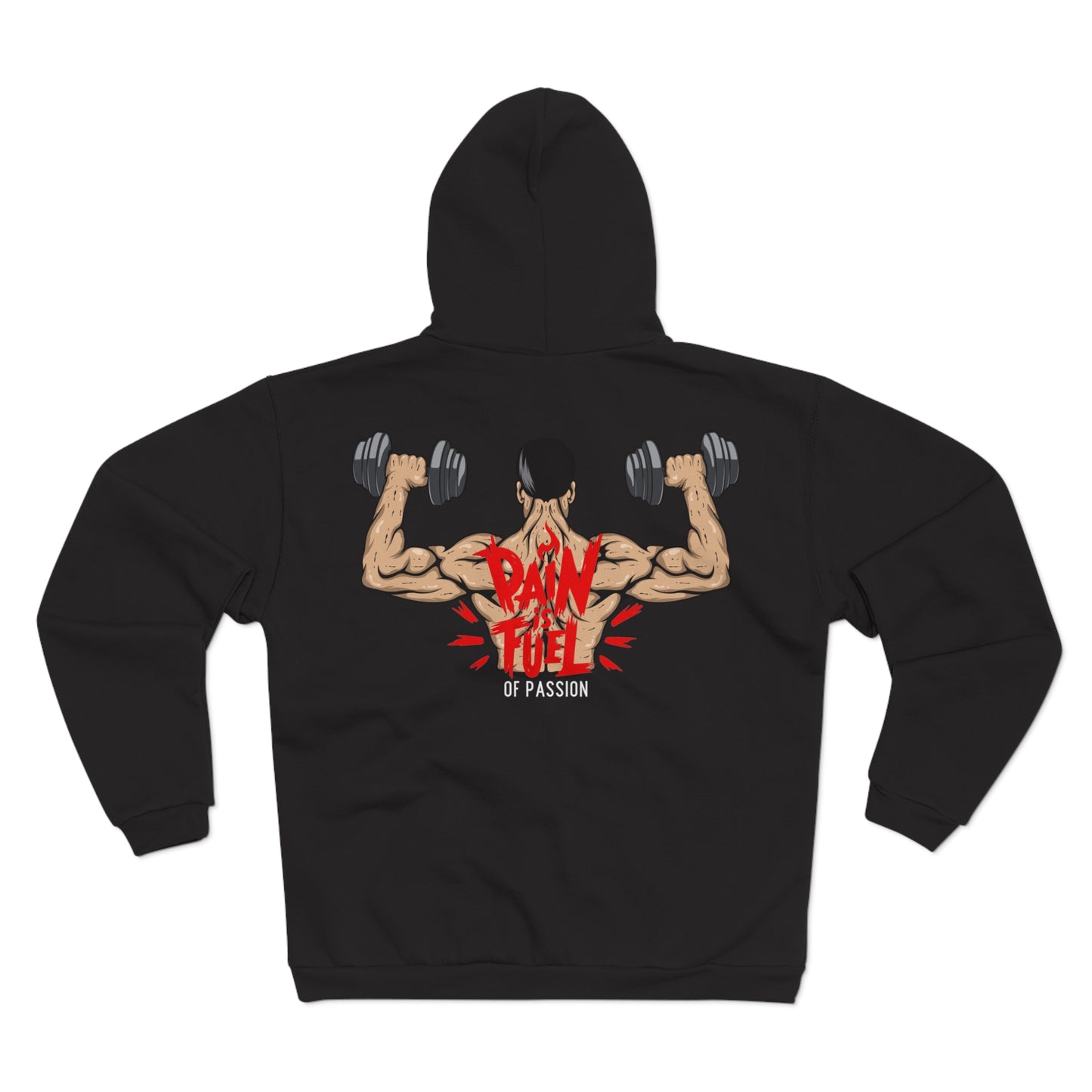 Pain Fuled of Passion Unisex Hooded Zip Sweatshirt - Motivational Gym Wear