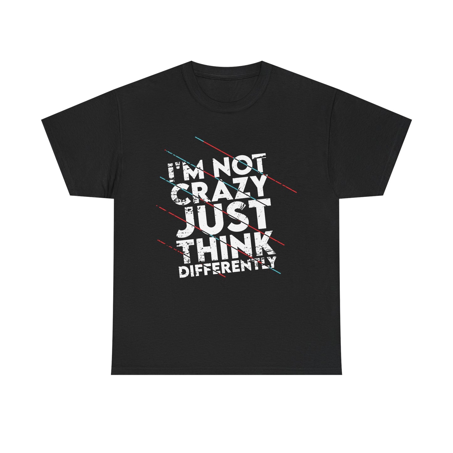 Unisex Heavy Cotton Tee - "I'm Not Crazy, Just Think Differently" Statement T-Shirt