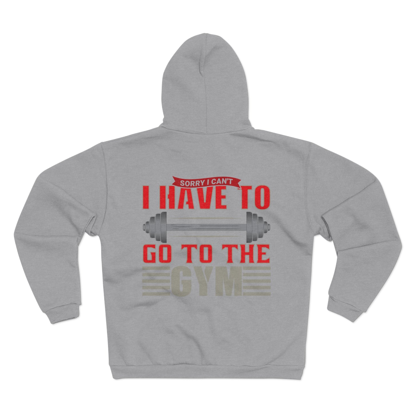 Gym Motivation Unisex Hoodie - "I Have to Go to the Gym"