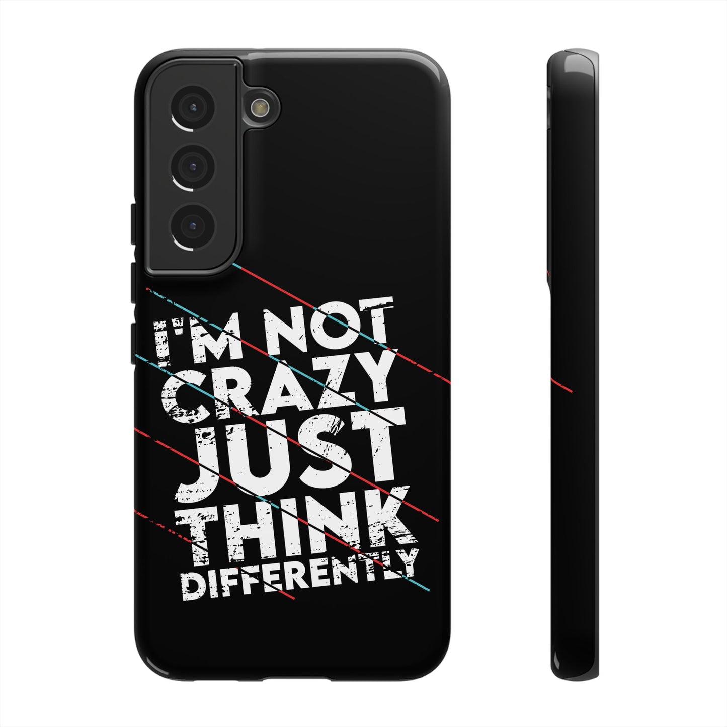 Inspirational Phone Case - I'm Not Crazy, Just Think Differently