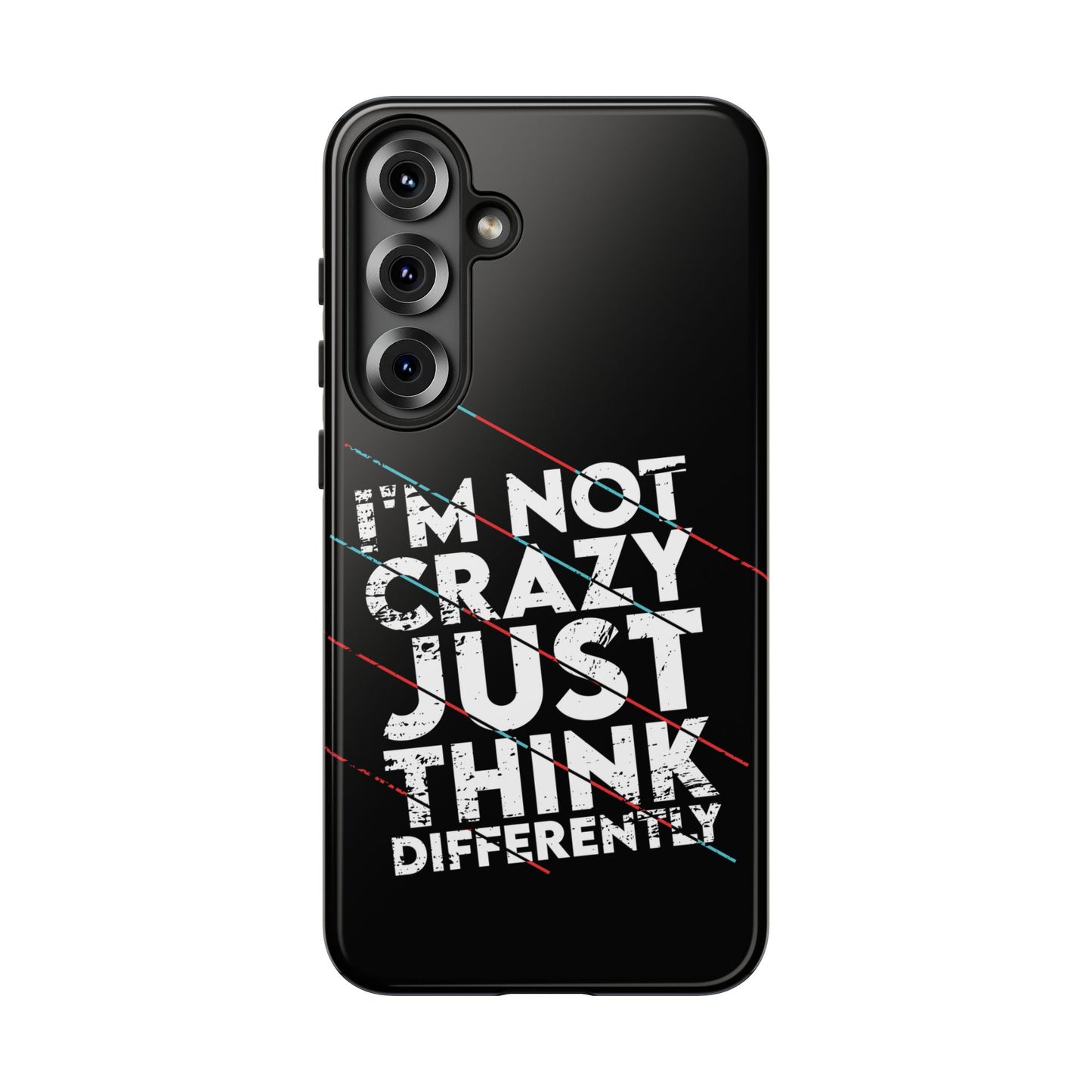 Inspirational Phone Case - I'm Not Crazy, Just Think Differently