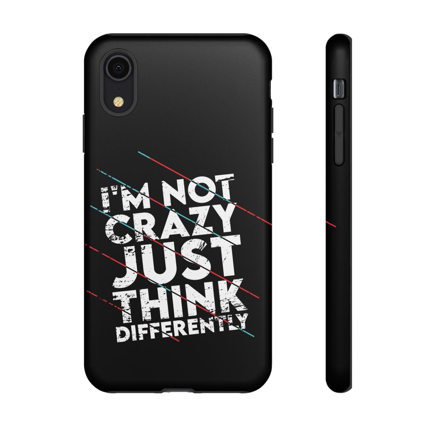 Inspirational Phone Case - I'm Not Crazy, Just Think Differently