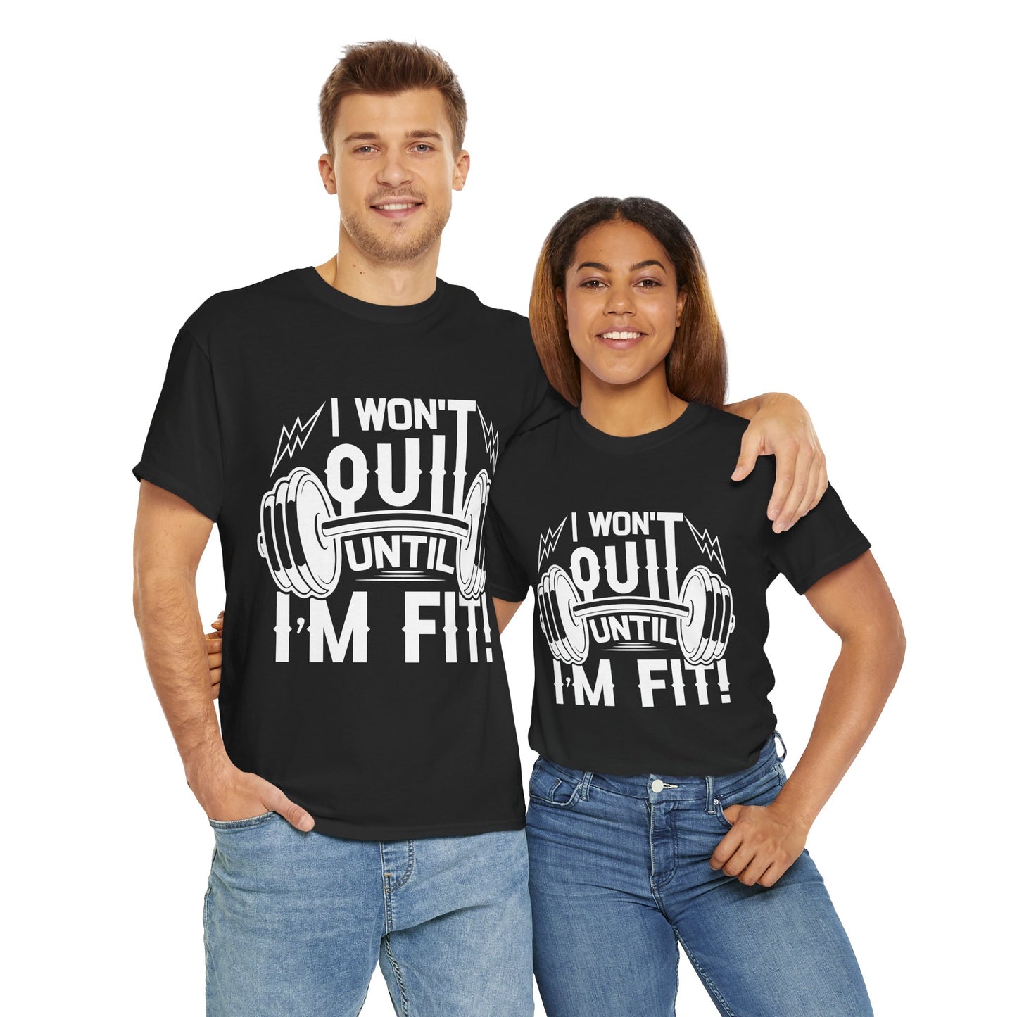 Motivational Fitness Tee - I Won't Quit Until I'm Fit!