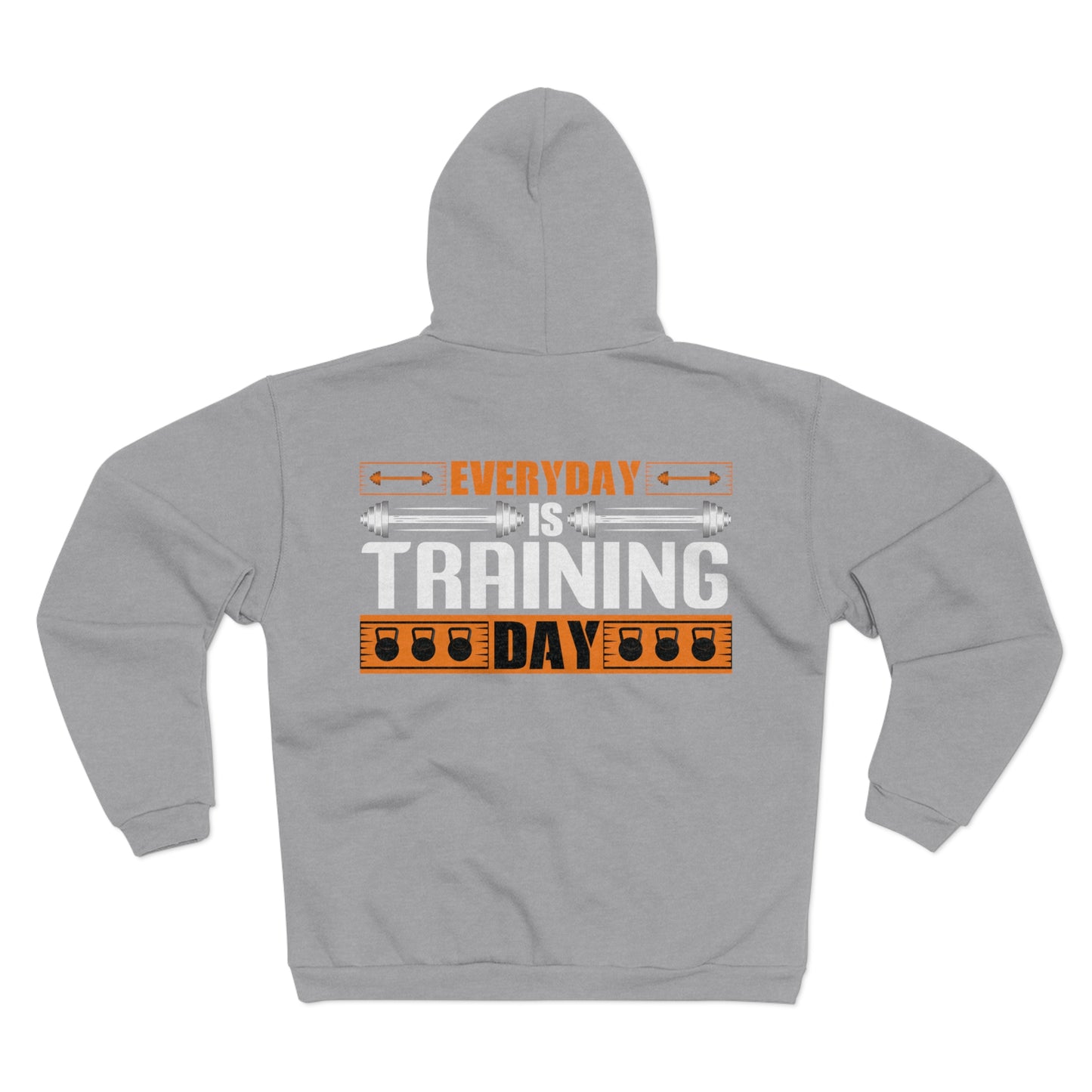 Everyday is Training Day Unisex Hooded Zip Sweatshirt - Motivational Gym Hoodie