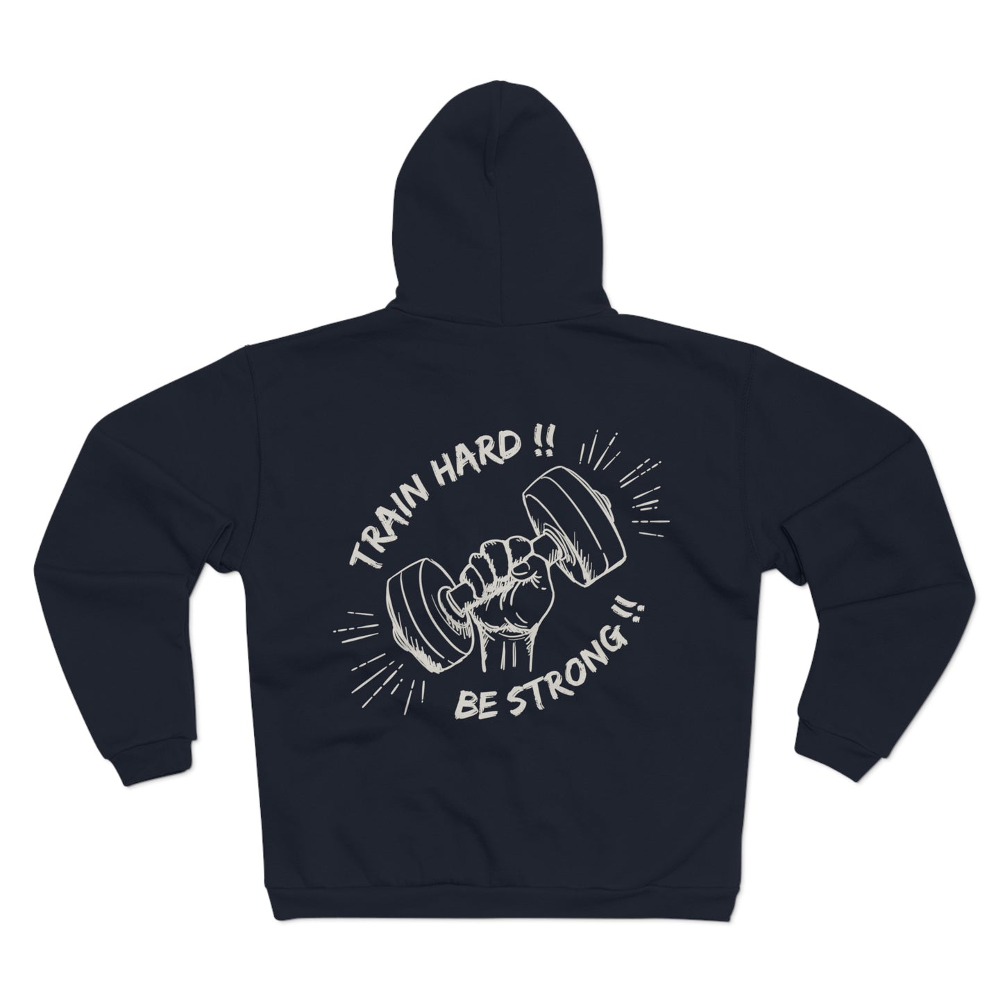 Train Hard Be Strong Unisex Hooded Zip Sweatshirt - Motivational Gym Unisex Hooded Zip Sweatshirt