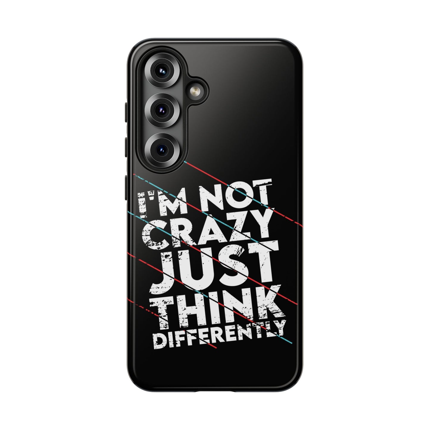 Inspirational Phone Case - I'm Not Crazy, Just Think Differently