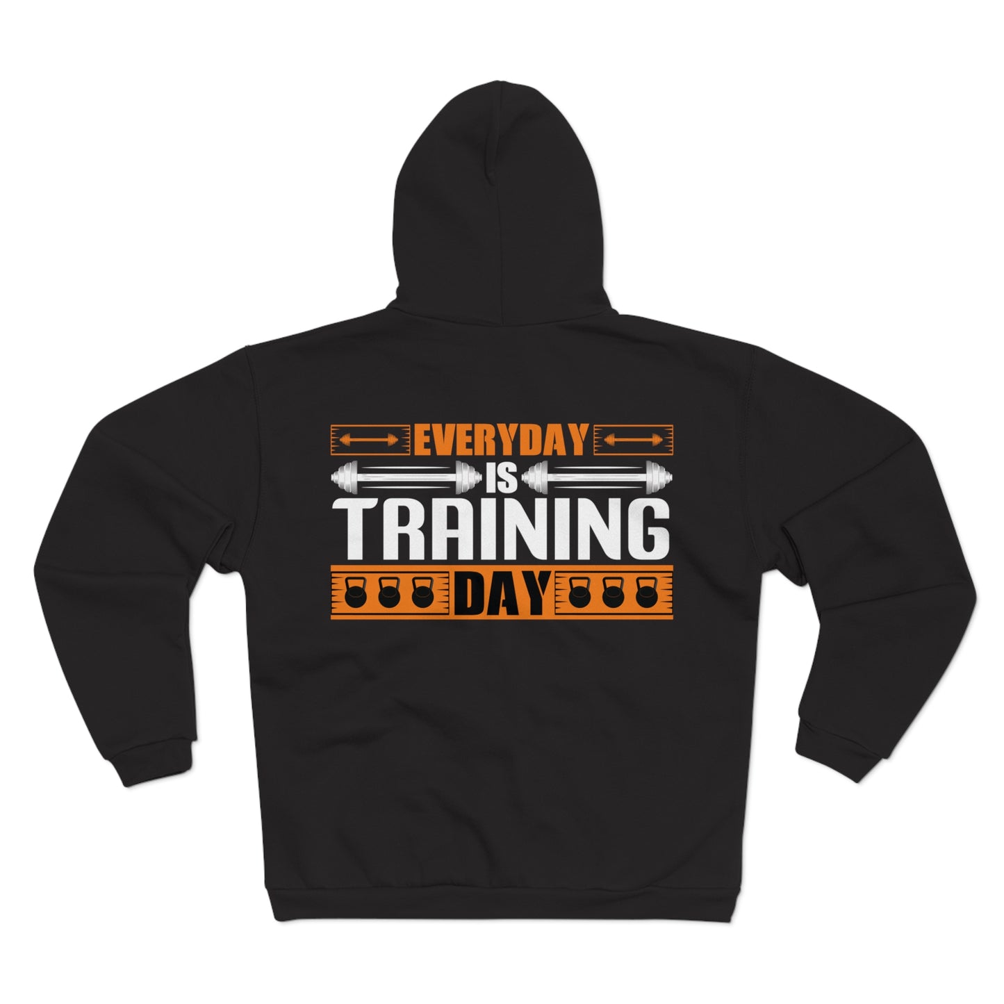 Everyday is Training Day Unisex Hooded Zip Sweatshirt - Motivational Gym Hoodie