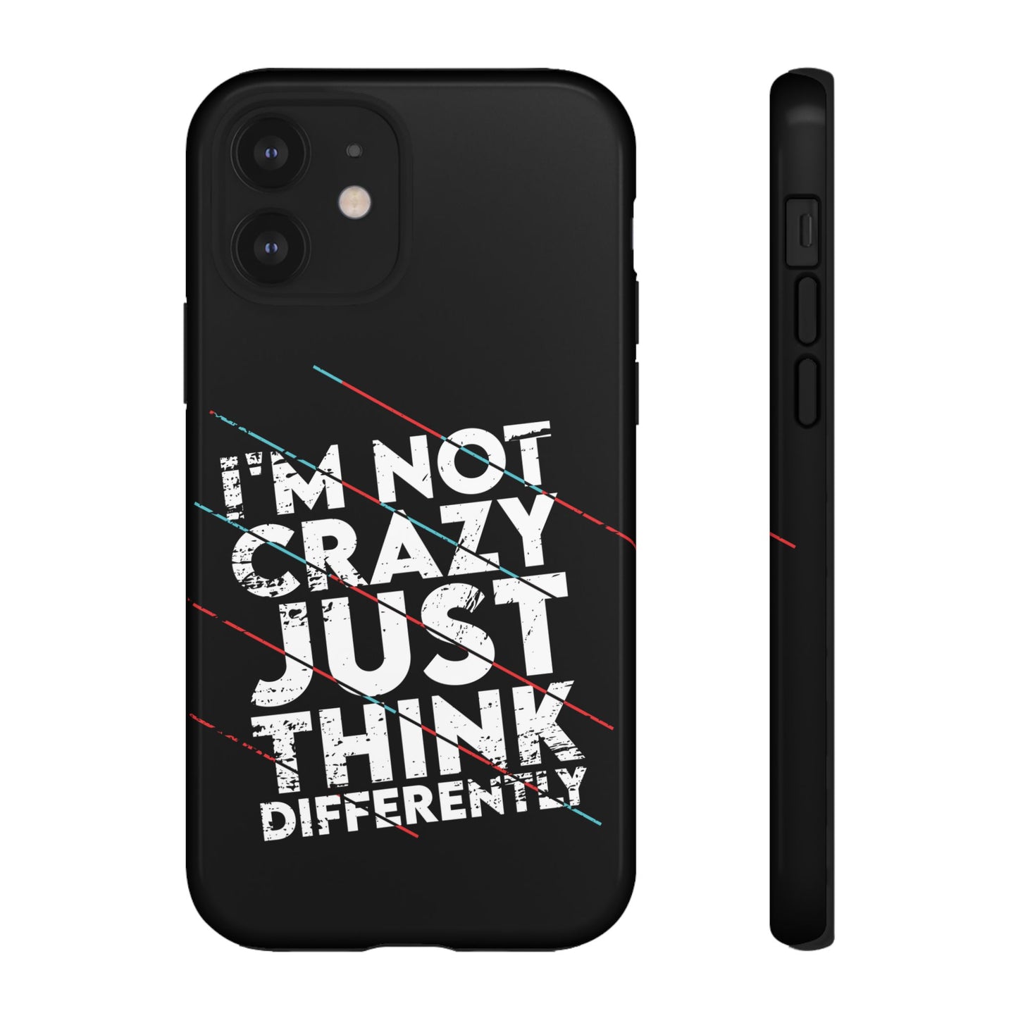 Inspirational Phone Case - I'm Not Crazy, Just Think Differently
